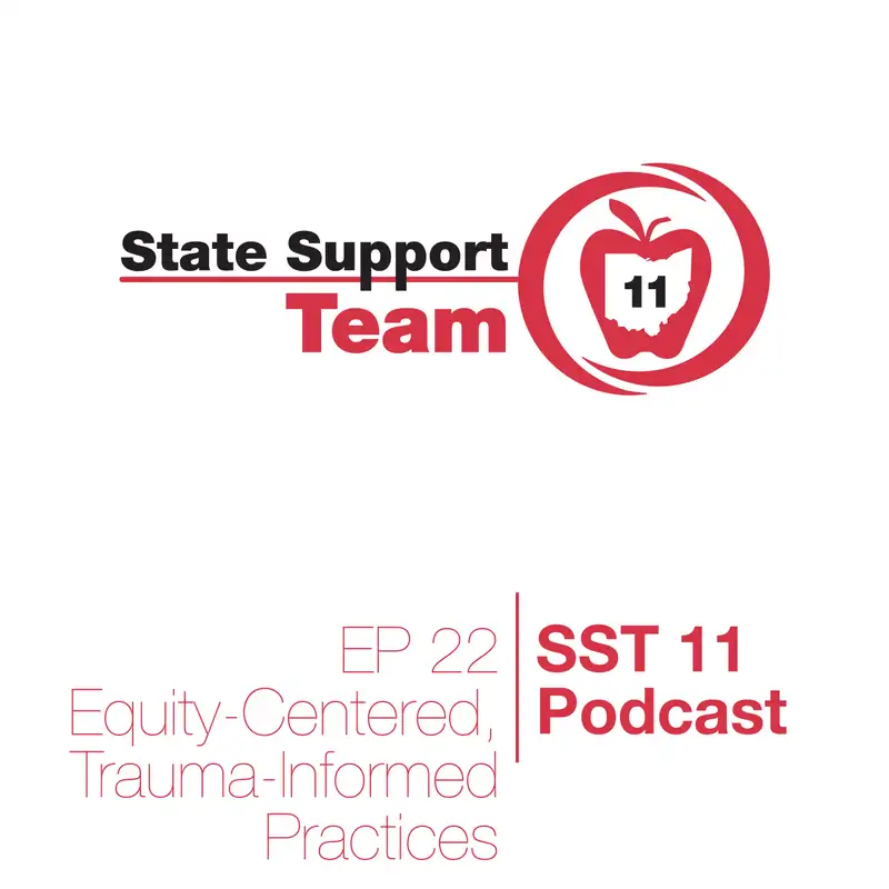 SST 11 Podcast | Ep 22 |  Equity-Centered, Trauma-Informed Practices