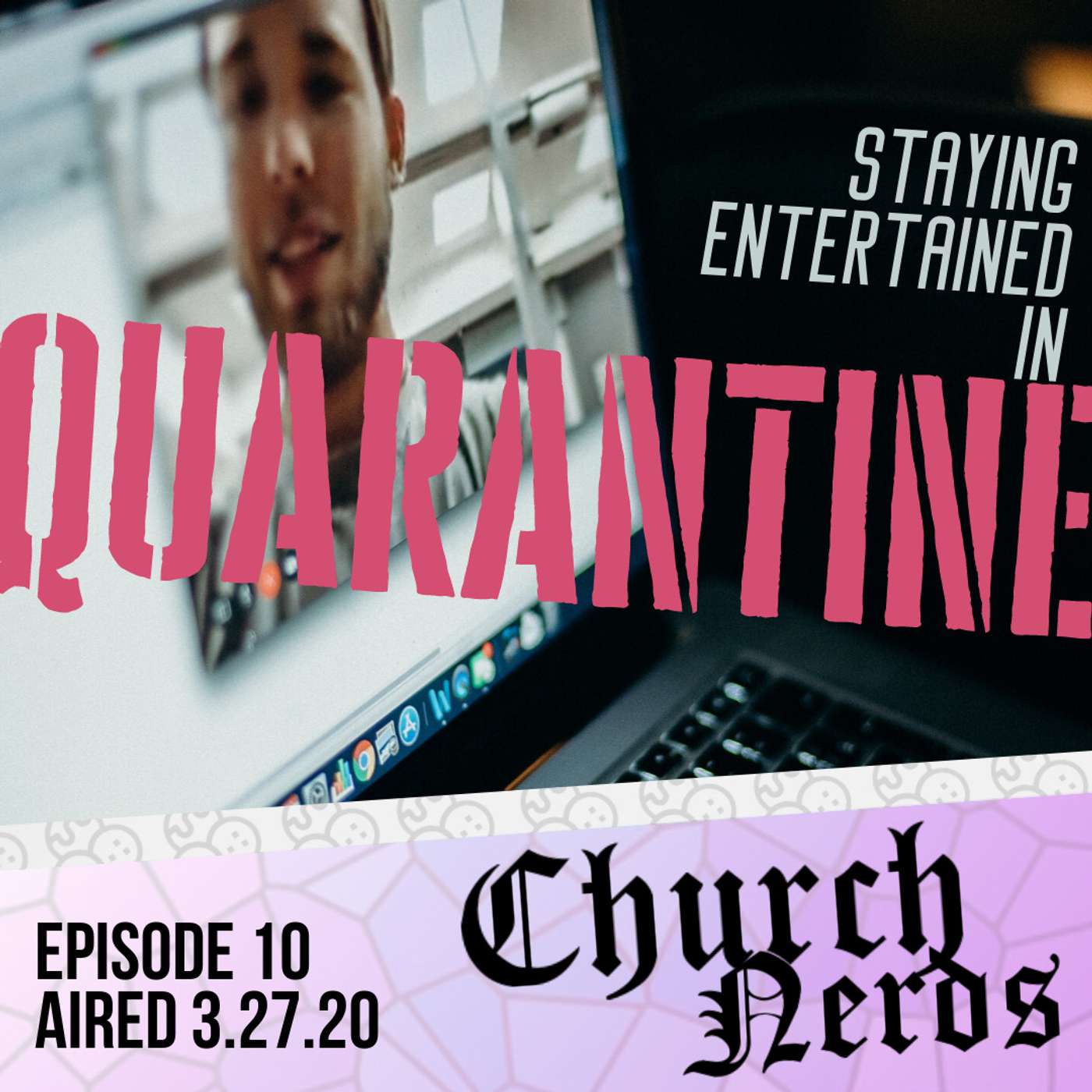 Episode 10 | Staying Entertained in Quarantine