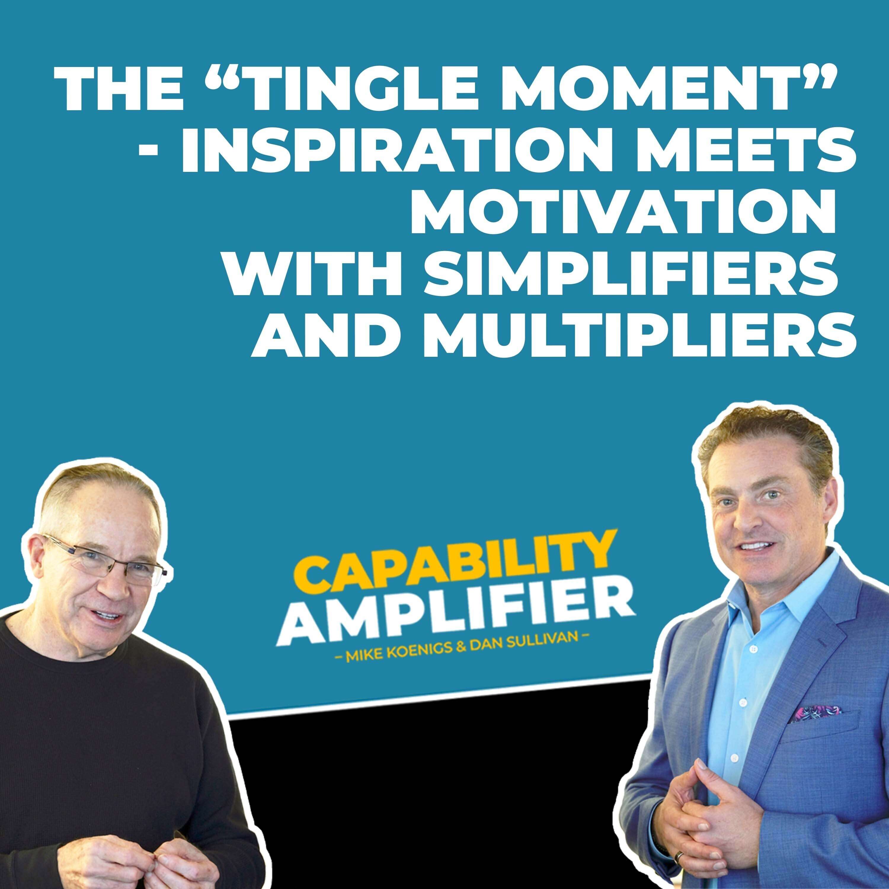 The “Tingle Moment” When Inspiration Meets Motivation With Simplifiers And Multipliers - podcast episode cover