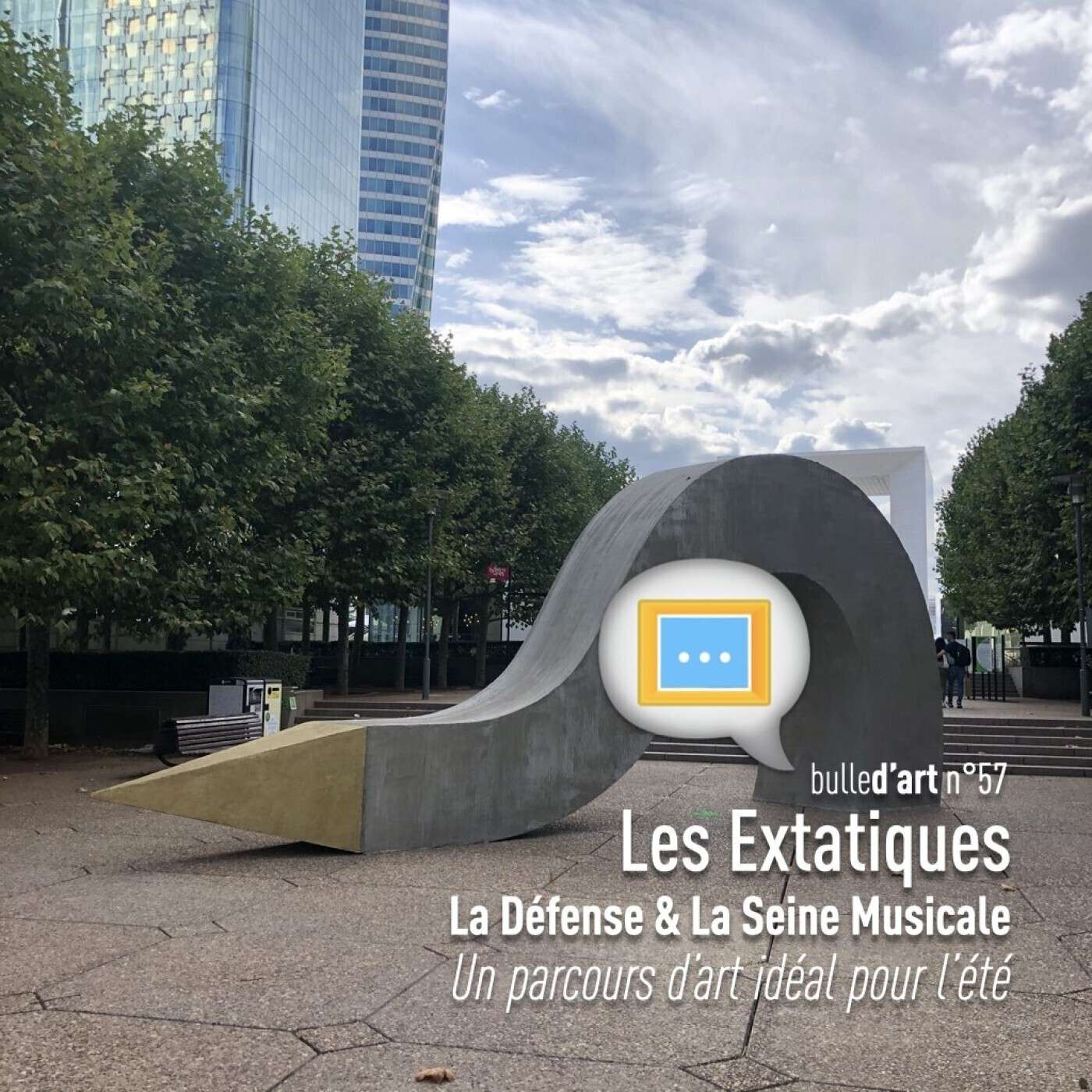 [n°57] "Les Extatiques", parcours d'art idéal pour l'été, à la Défense et la Seine Musicale episode artwork