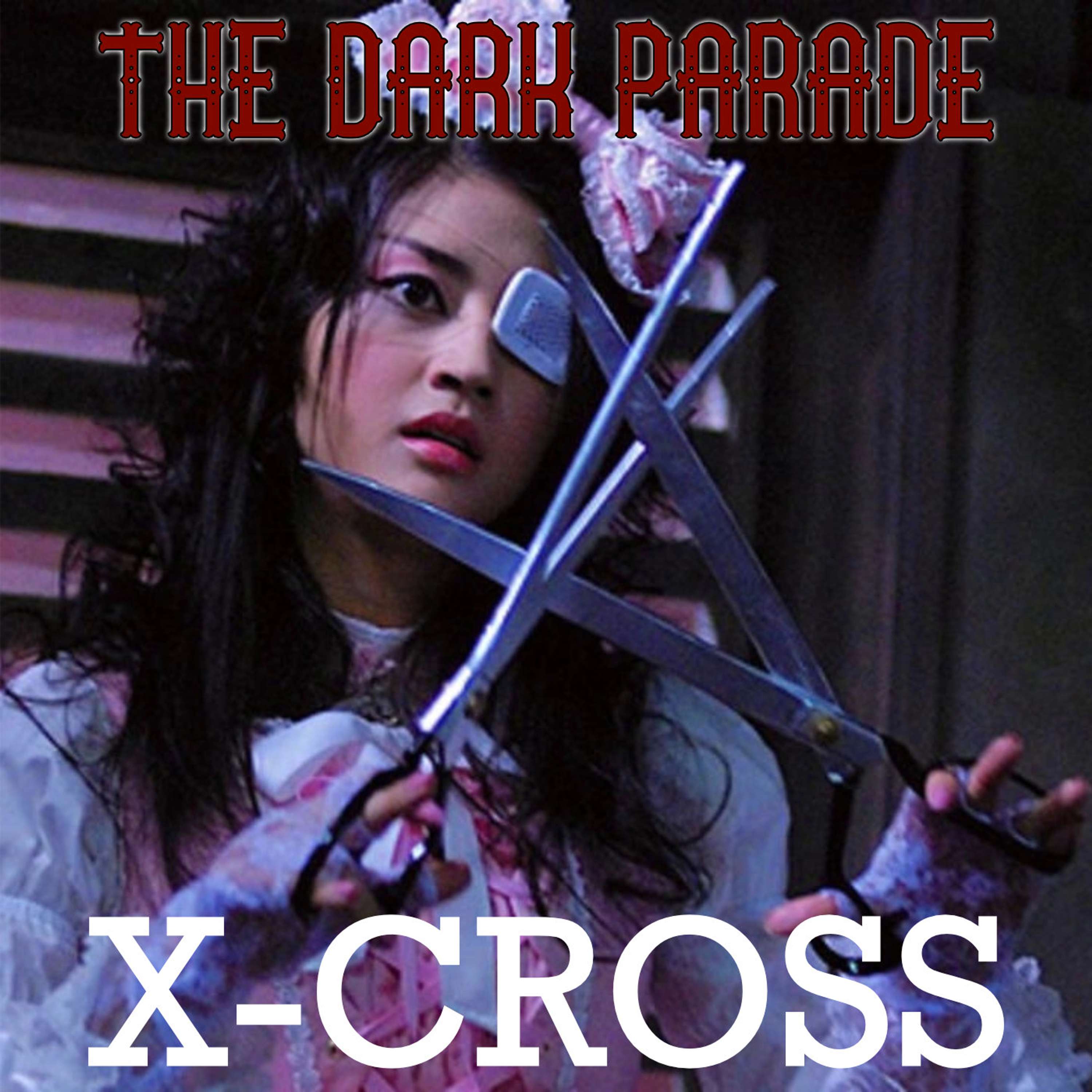 The Dark Parade #41: X-Cross - podcast episode cover