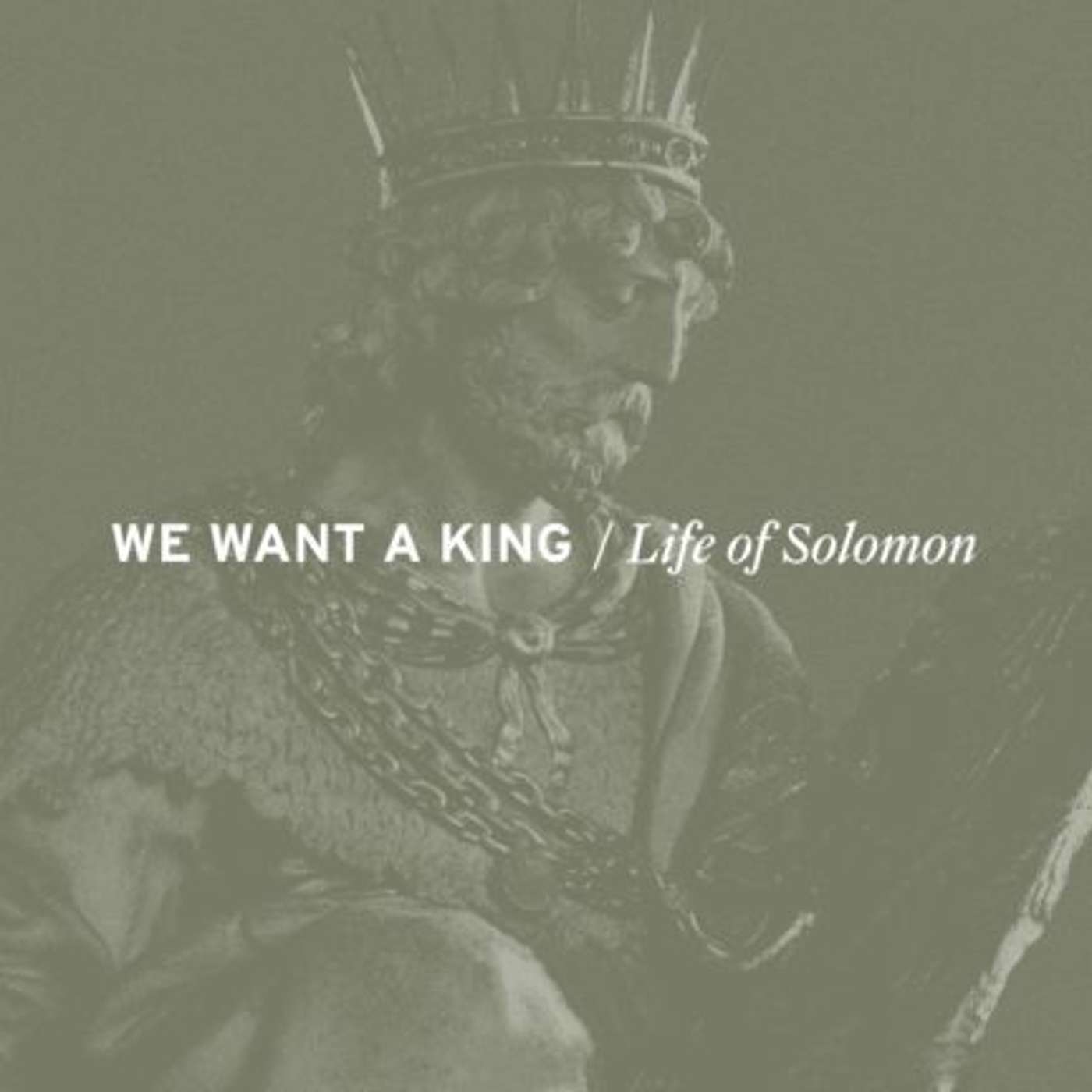 Life of Solomon | We Need a King