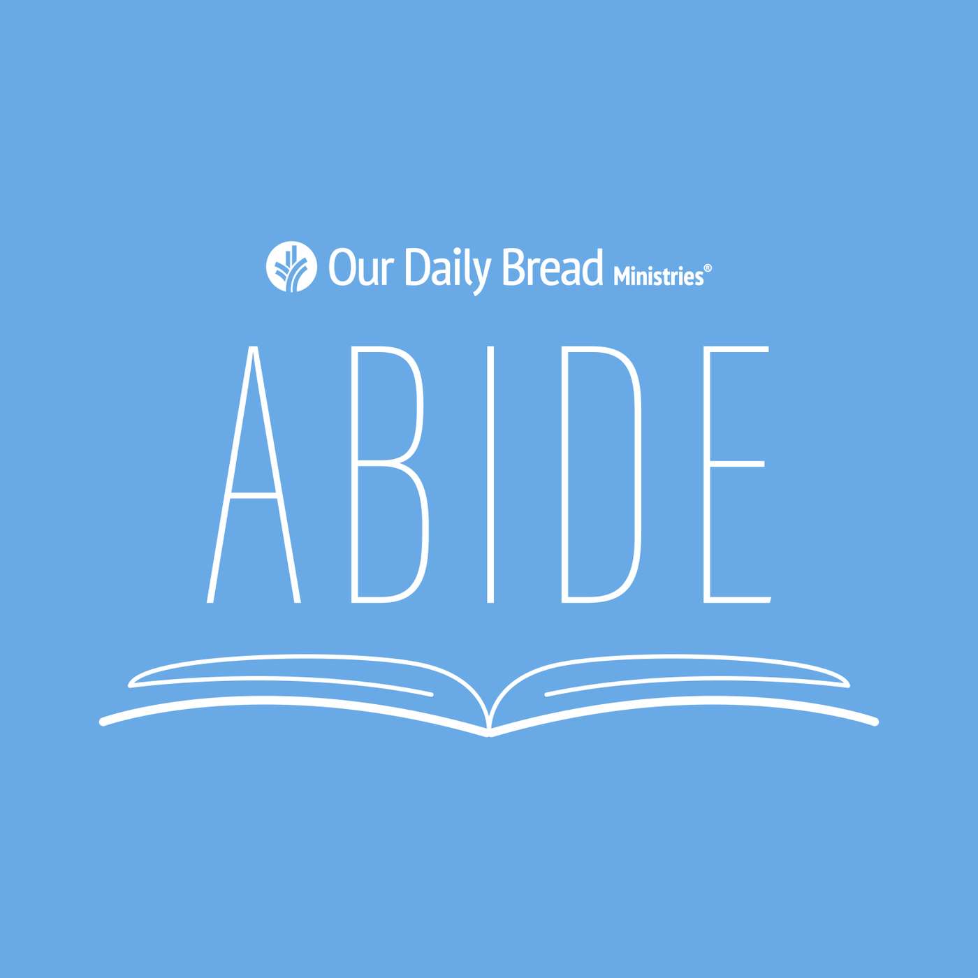 Abide, from Our Daily Bread Ministries