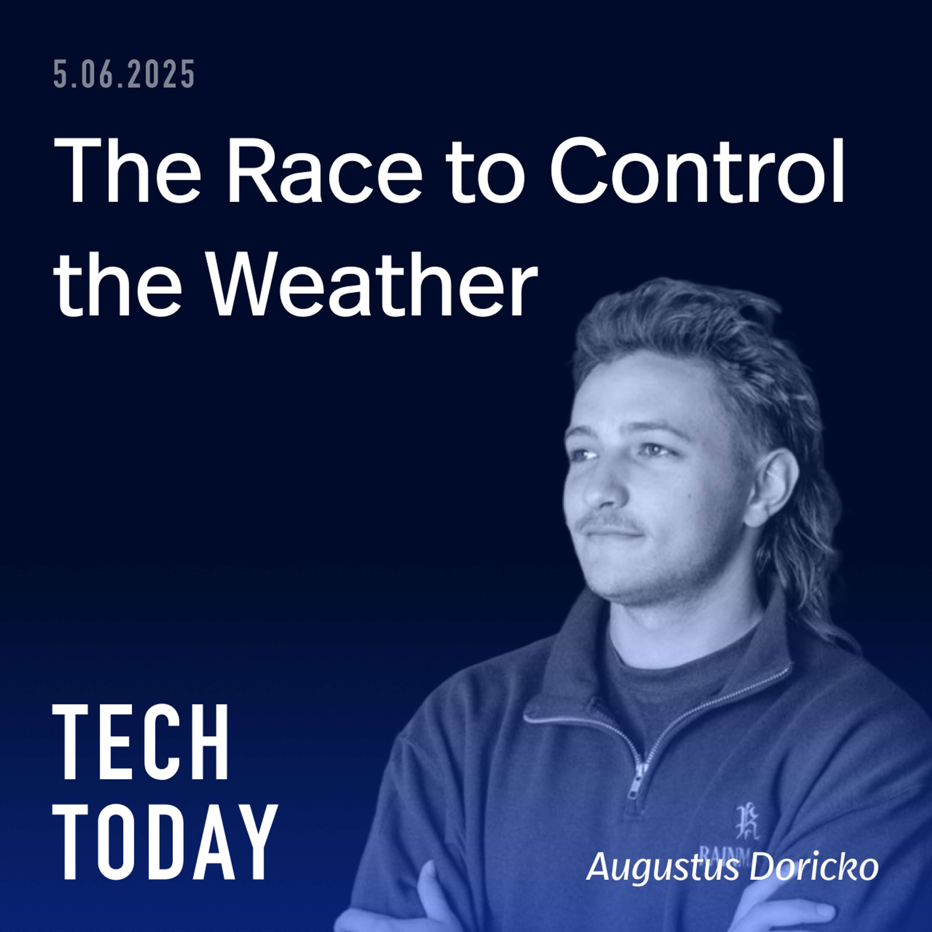 The Race to Control the Weather with Augustus Doricko