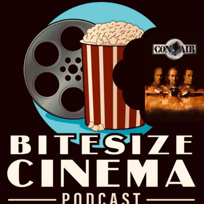 Bitesize Cinema Podcast: Episode 9: Con Air