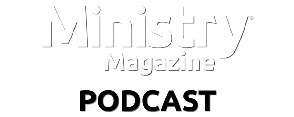 Ministry Magazine Podcast