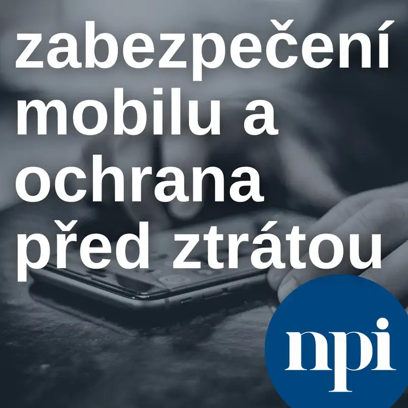 Zabezpečení mobilu a ochrana dat před ztrátou
