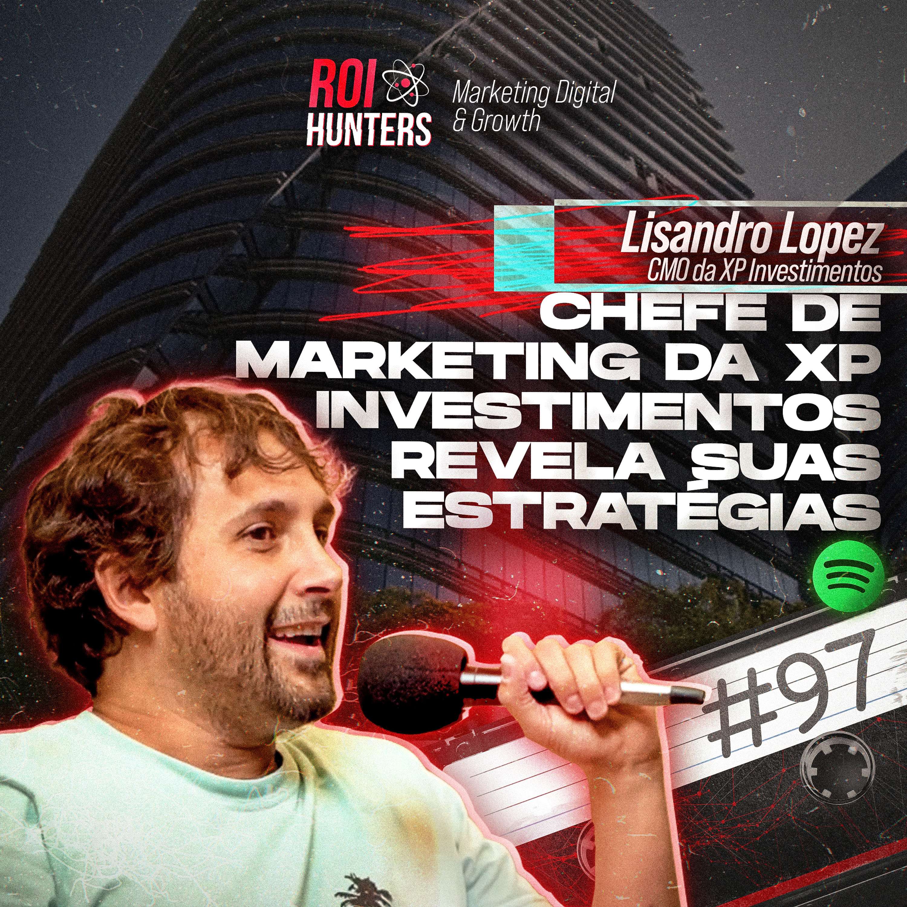 Chefe de marketing da XP Investimento revela suas estratégias  | ROI HUNTERS #97