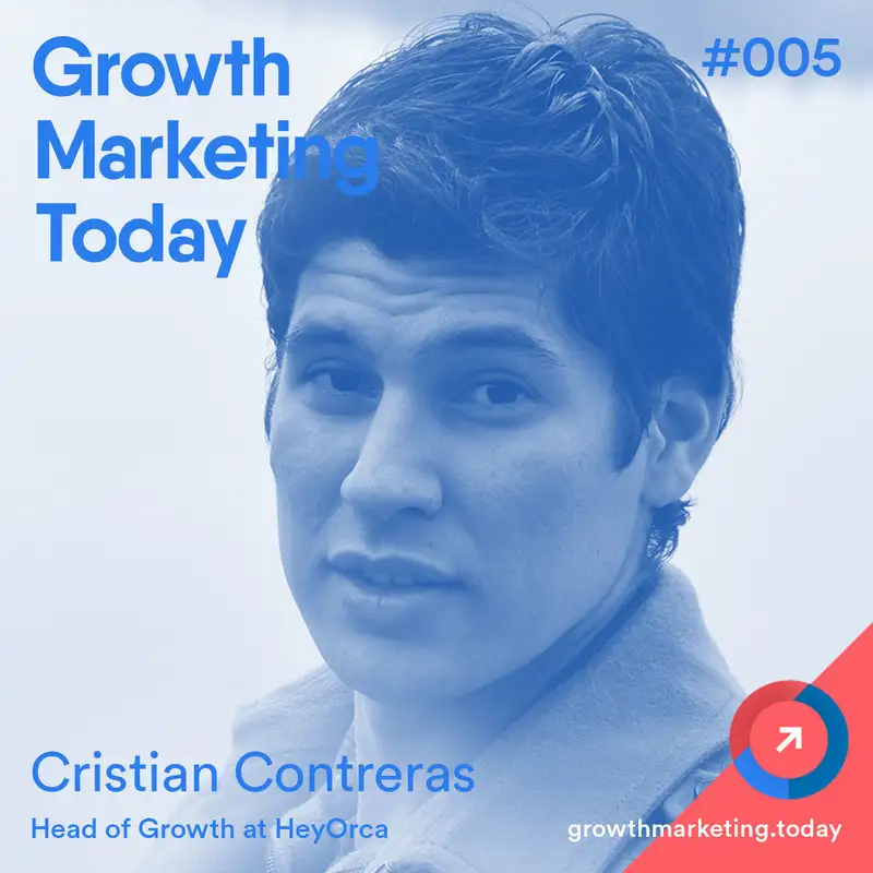 GMT005 Cristian Contreras - Head of Growth at HeyOrca