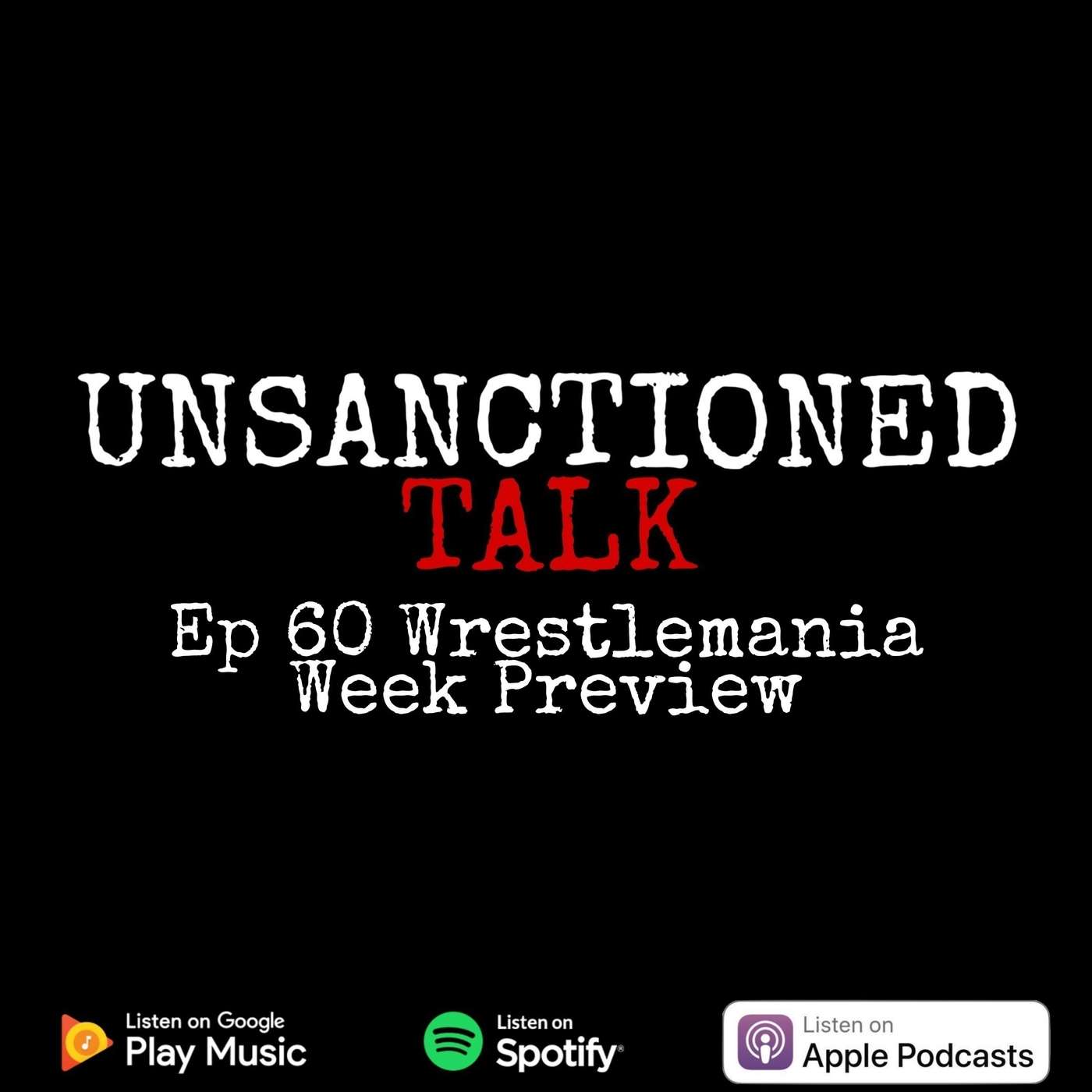 Ep 60 Wrestlemania Week Preview