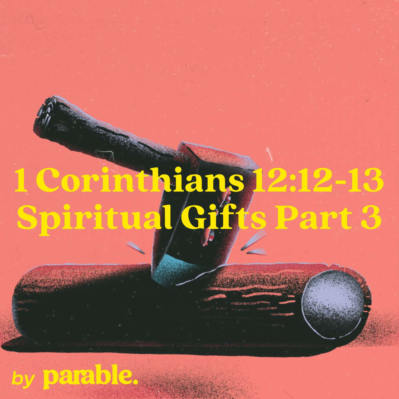 1 Corinthians Part 56: Spiritual Gifts Part 3 [1 Corinthians 12:12-13]