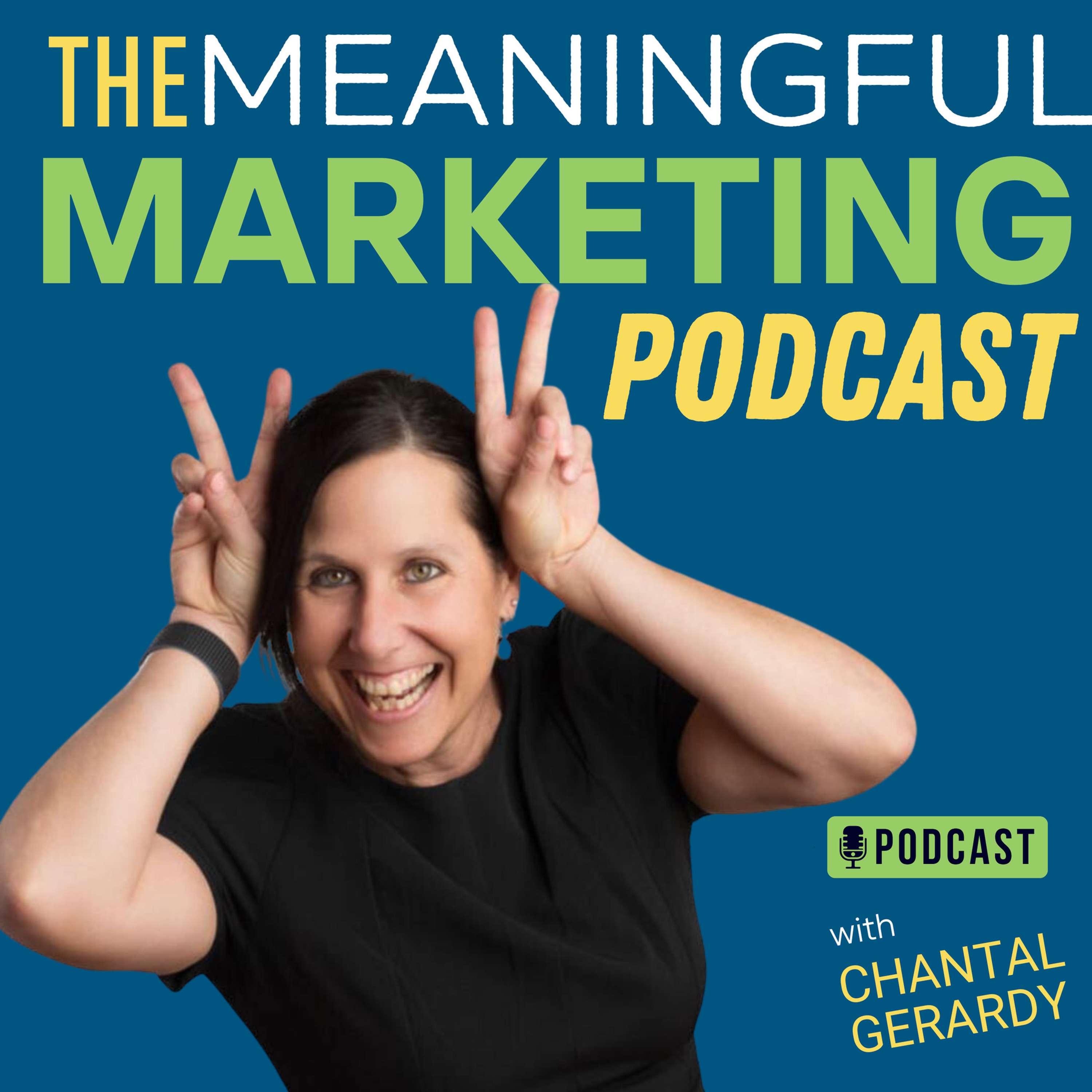 The Meaningful Marketing Podcast with Chantal Gerardy