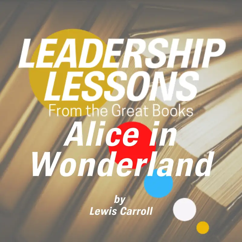 Leadership Lessons From The Great Books (Bonus) - Alice in Wonderland by Lewis Carroll w/Matthew Westgate