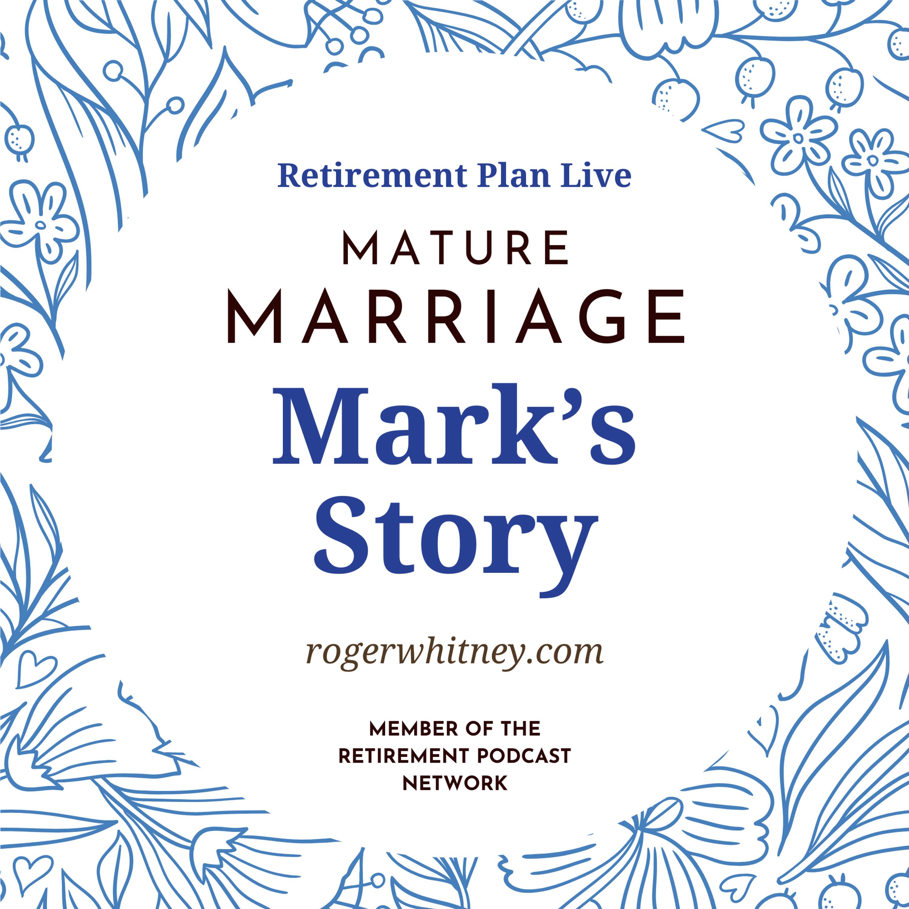 Retirement Plan Live: Mature Marriage - Mark’s Story