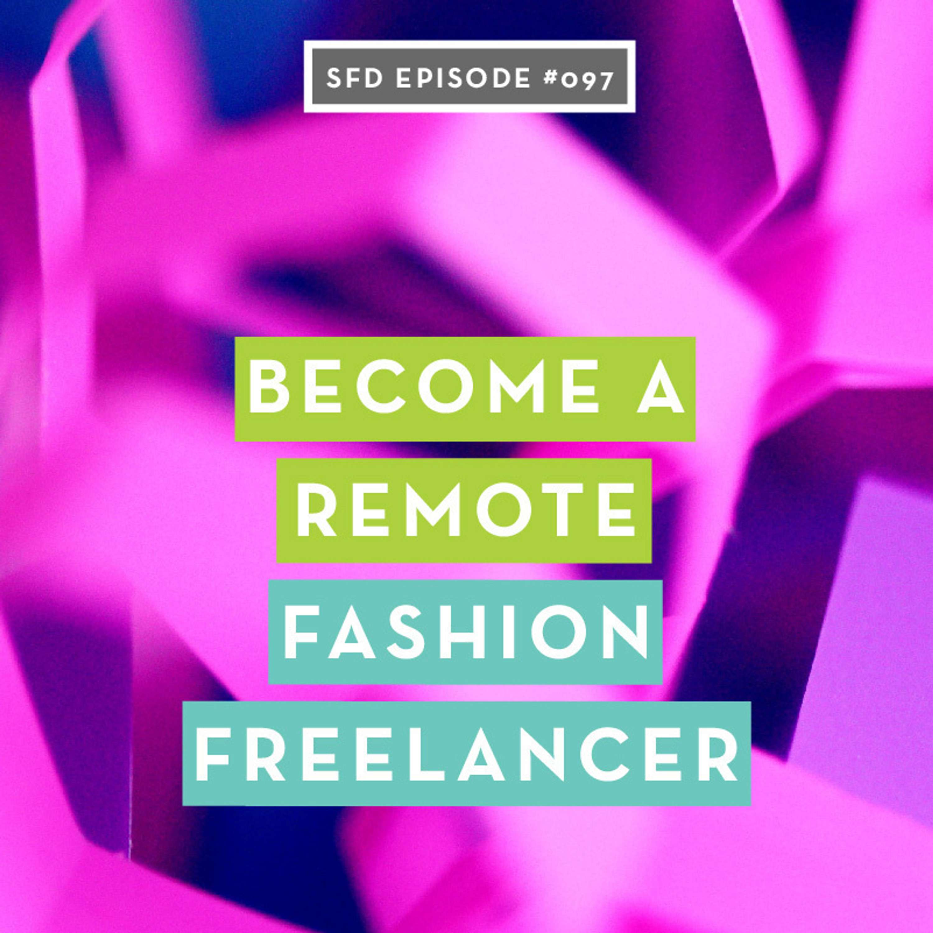 SFD097 How to Become a Remote Fashion Freelancer