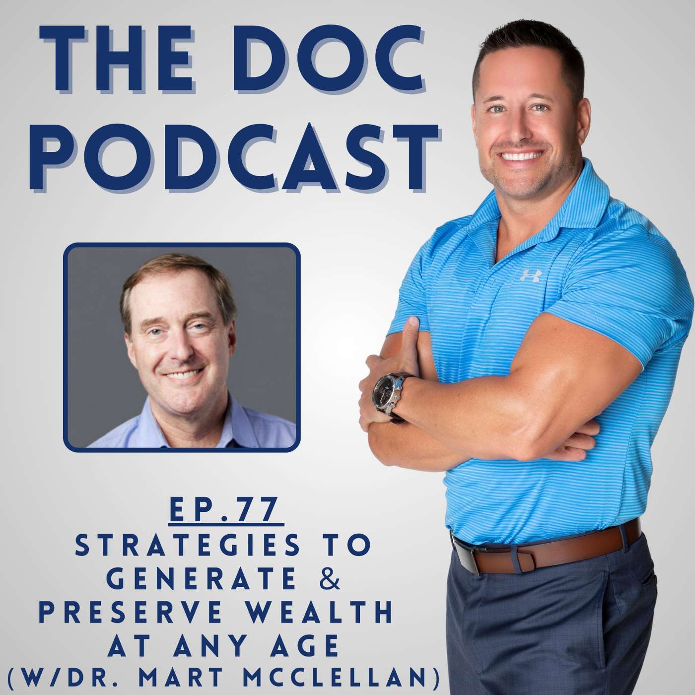 Strategies to Generate & Preserve Wealth at Any Age (w/Dr. Mart McClellan) [Ep.77]