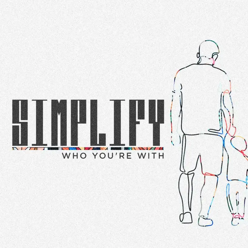Simplify || Who You're With Pt. 1 || Pastor Justin Bridges 12.29.19