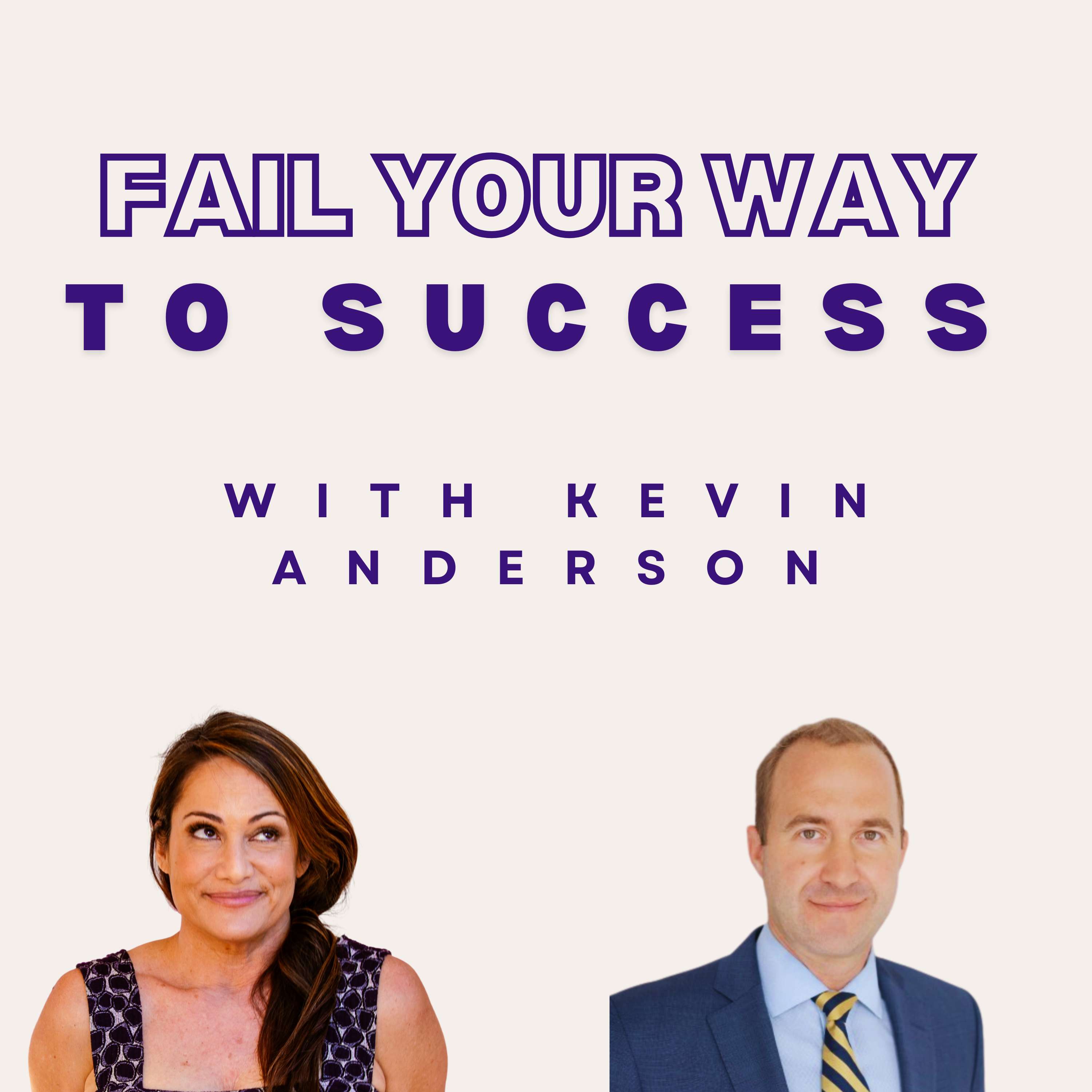23. Why Letting Go Is the Key to Bouncing Back from Failure with Kevin Anderson