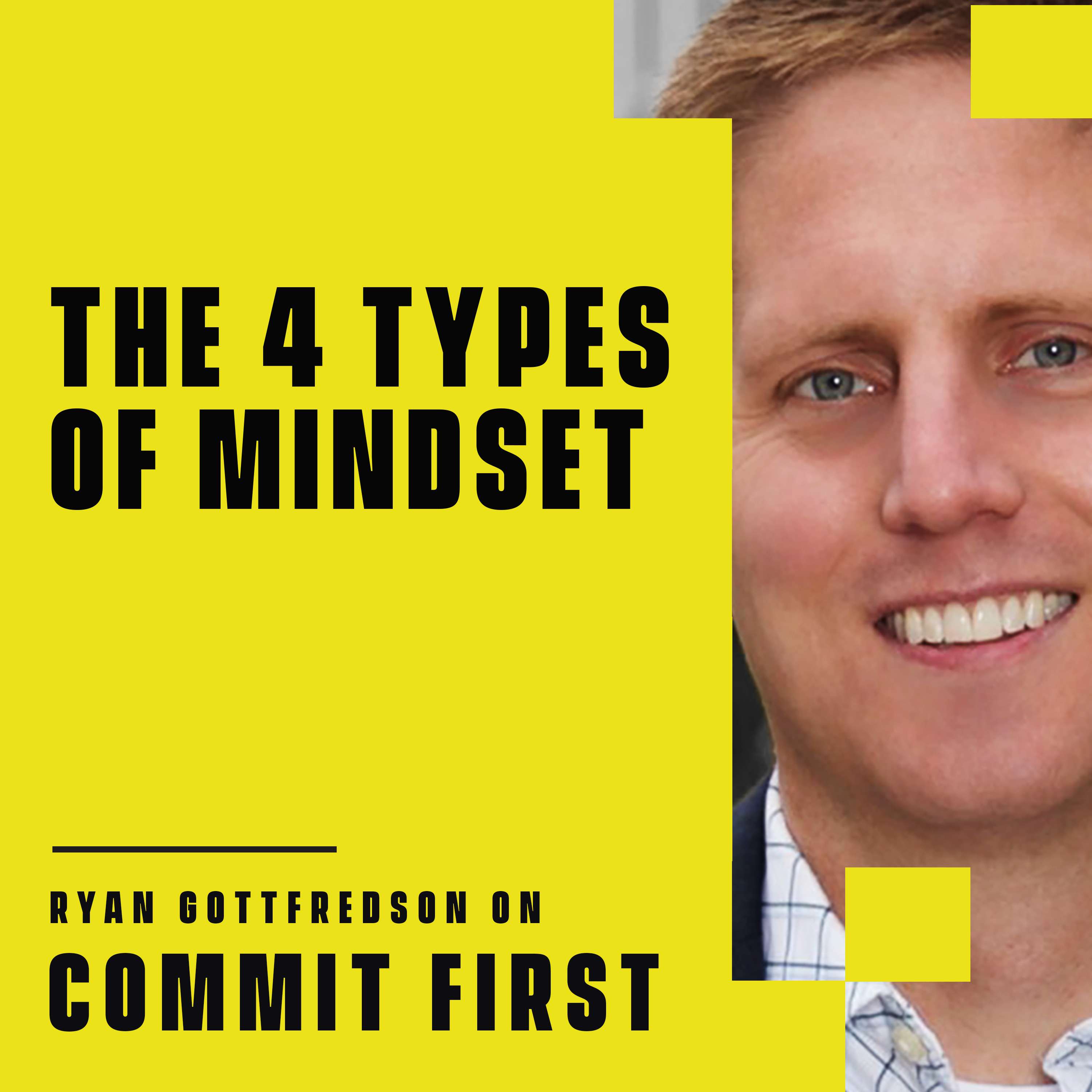 cover of episode Episode 97: The 4 Types of Mindsets (w/ Ryan Gottfredson)