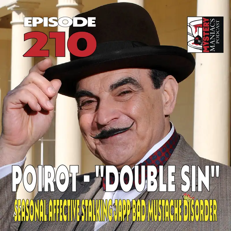 Episode 210 | Mystery Maniacs | Poirot | "Double Sin" | Seasonal Affective Stalking Japp Bad Mustache Disorder