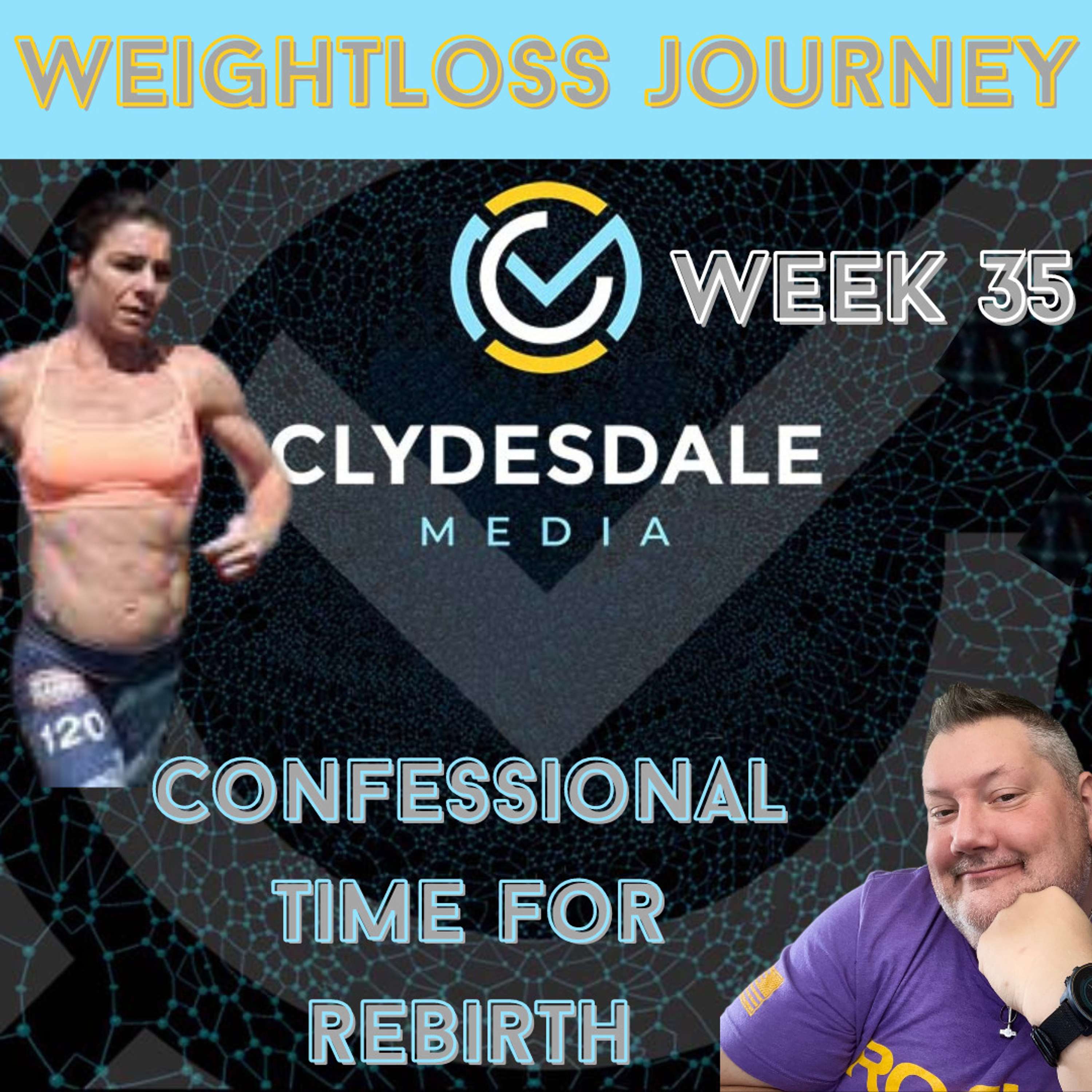 The Clydesdale Media Weight Loss Journey - Solo Confessional but the Week for Rebirth