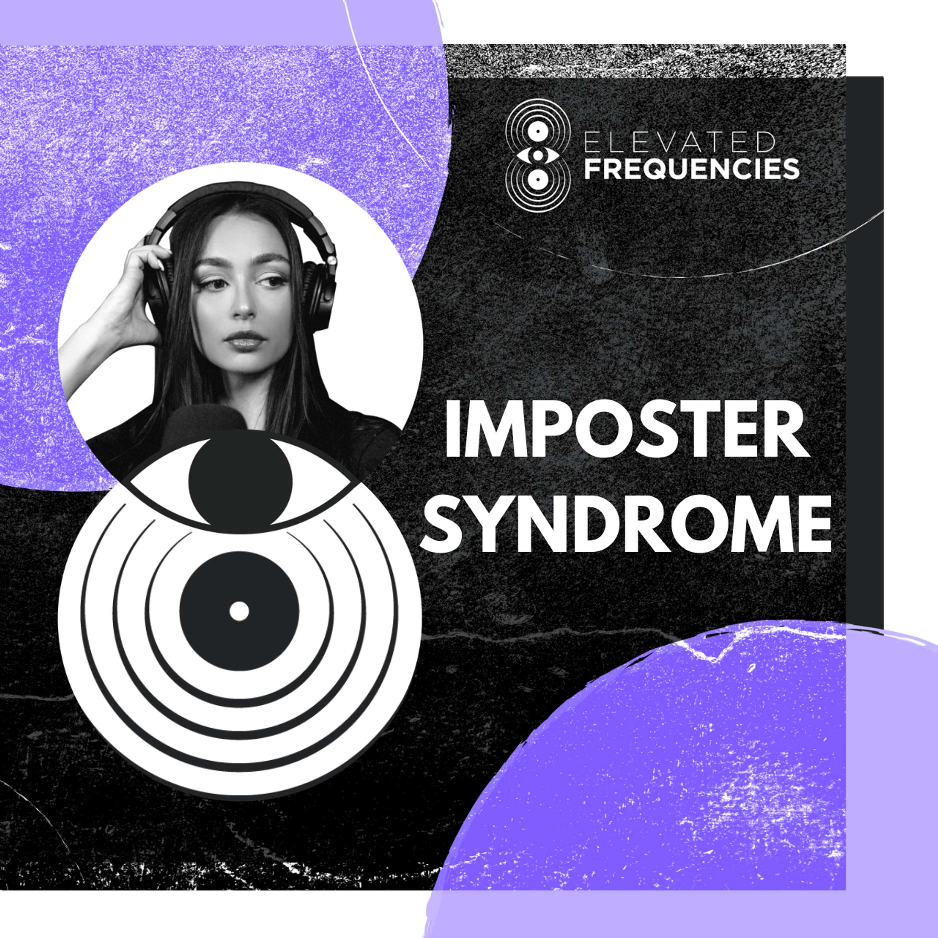 Conquering Imposter Syndrome – Insights and Tools for Every DJ | EF EP 71