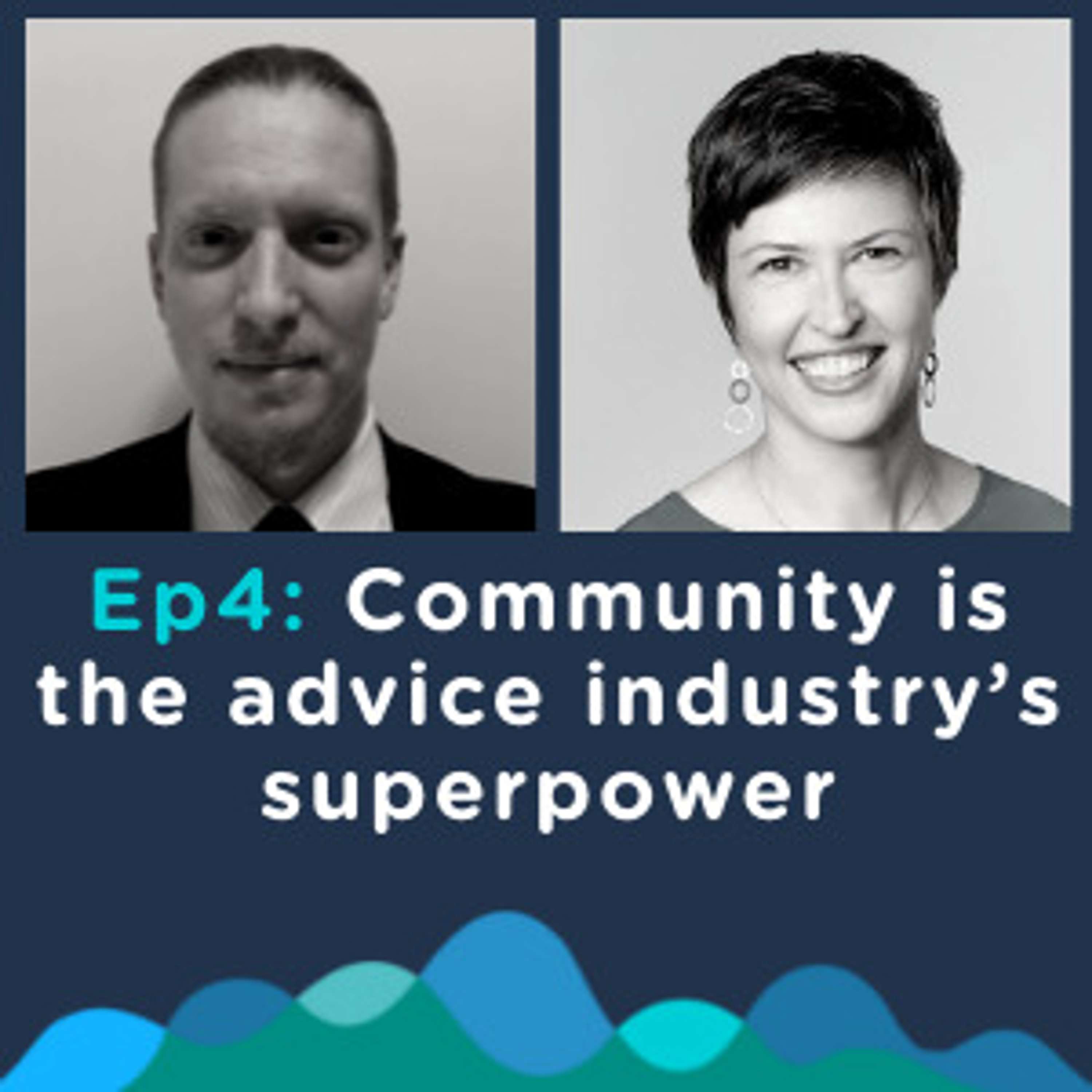 EP4, Season 2: Community is the advice industry’s superpower