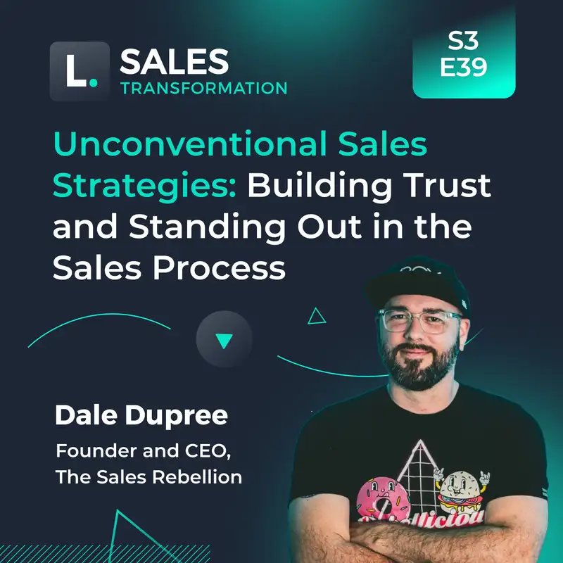 713 - Unconventional Sales Strategies: Building Trust and Standing Out in the Sales Process, with Dale Dupree