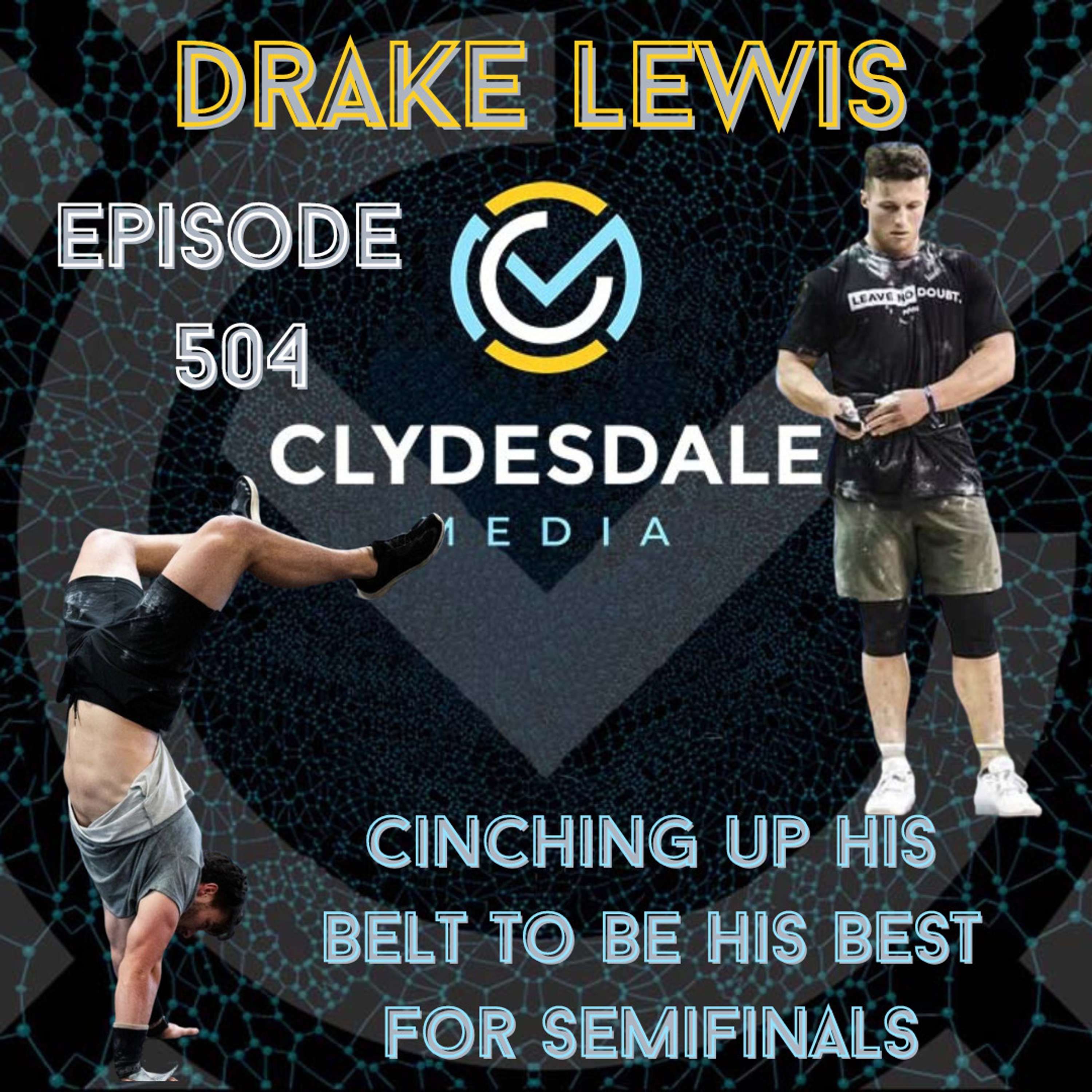 Drake Lewis - Clydesdale Media Semifinalist Series | Cinching his Belt to Be his Best For Semis