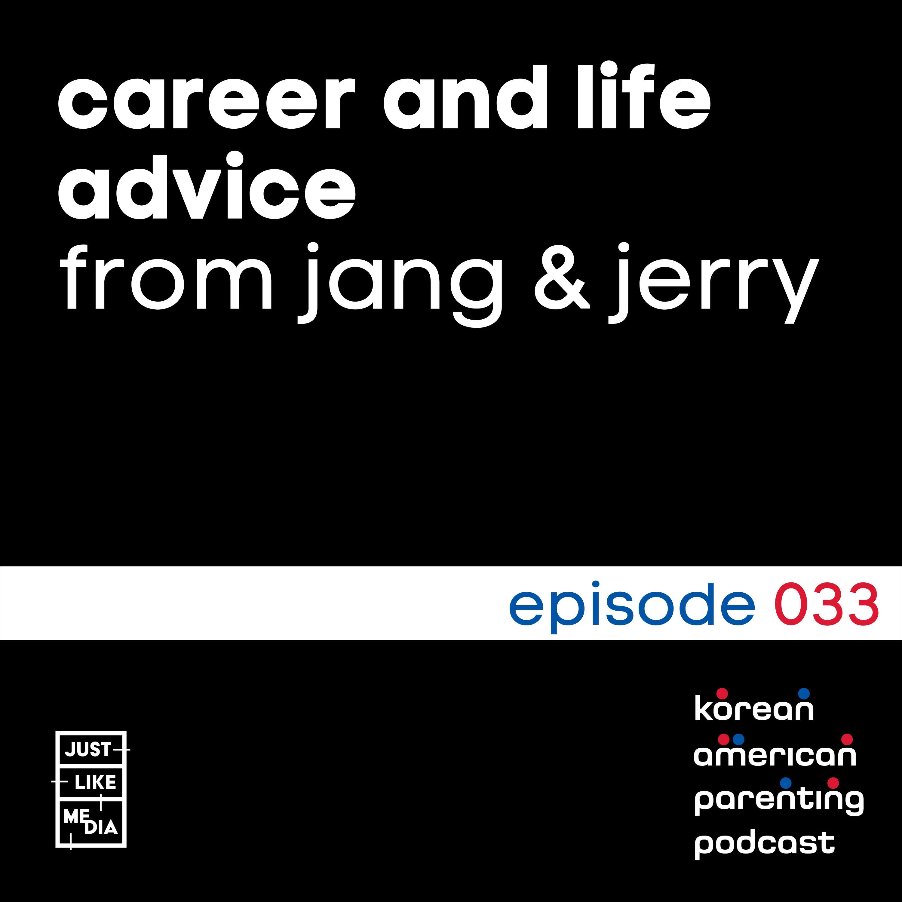 033 // Career & Life Advice with Jang & Jerry