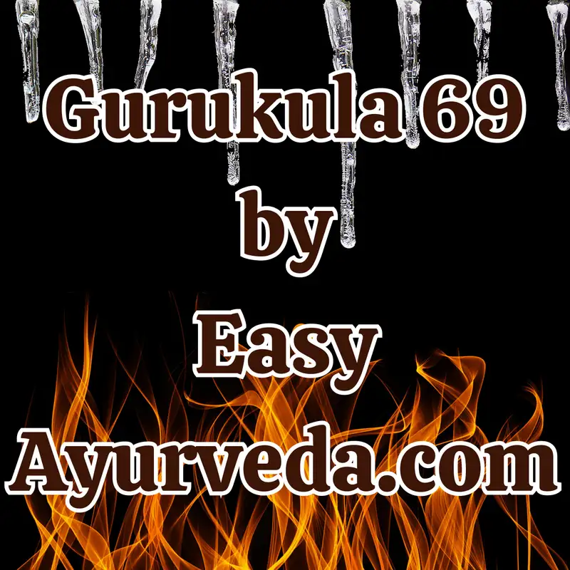  Gurukula 69: Clinical Importance of Gurvadi Gunas