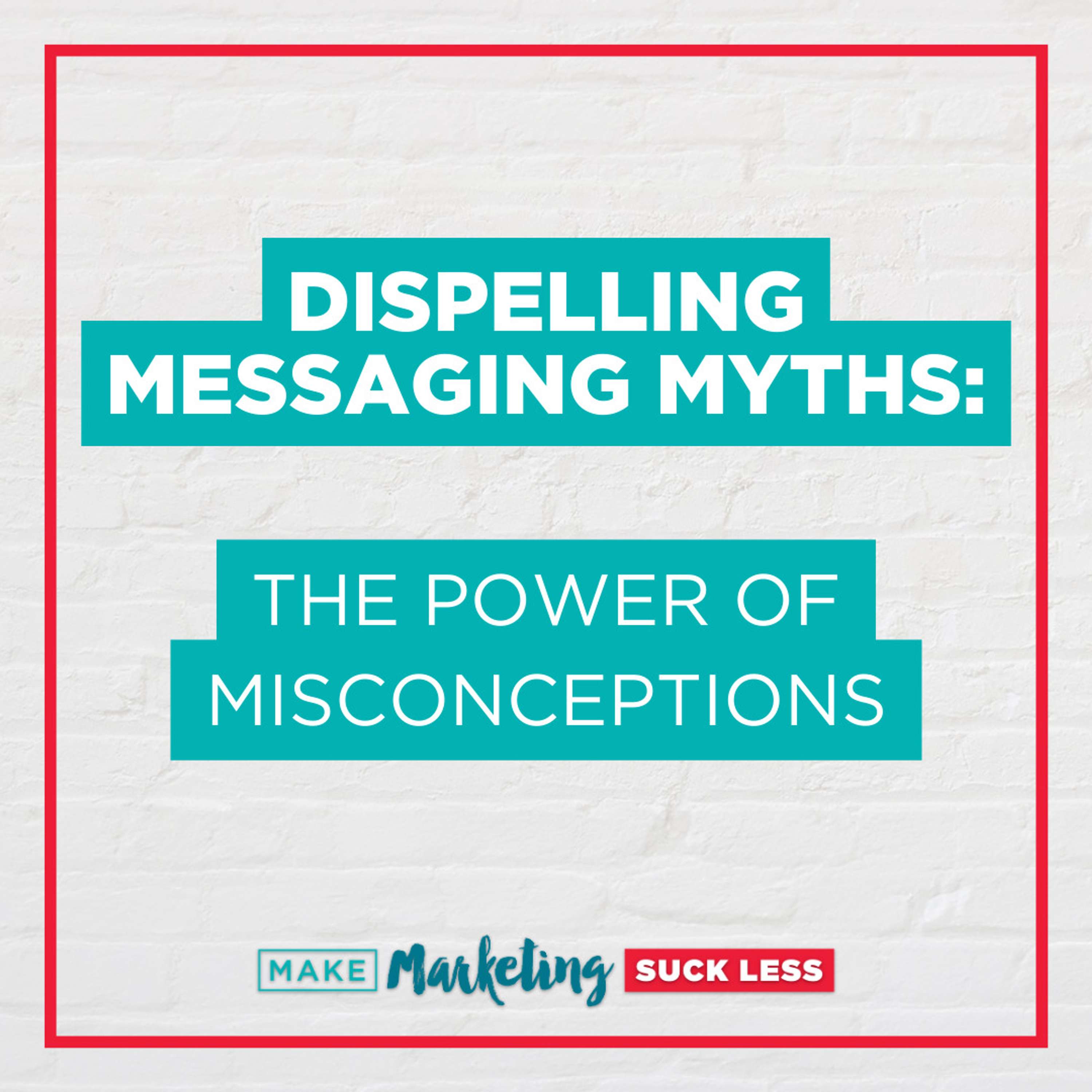 Dispelling Messaging Myths: The Power of Misconceptions