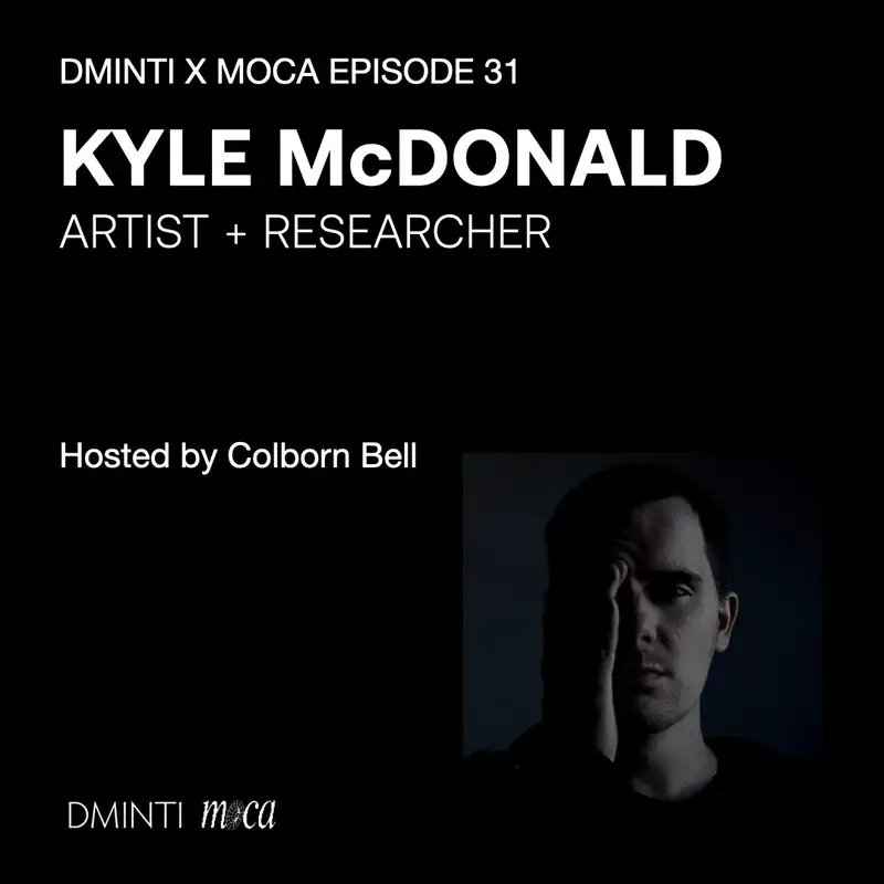 DXM POD 31 - Host Colborn Bell  (Museum of Crypto Art) talks w/ Kyle McDonald