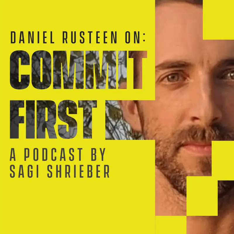 71: Committing to your Passion (w/ Daniel Rusteen)