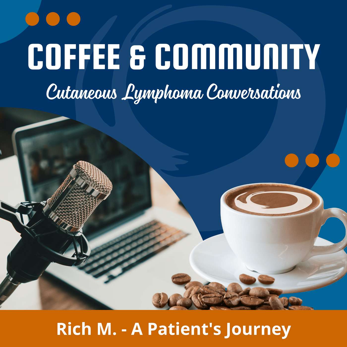 Rich M. A Patient’s Journey – Living with Cutaneous Lymphoma