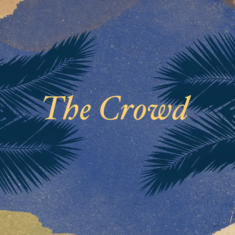 Easter People - The Crowd (Palm Sunday)