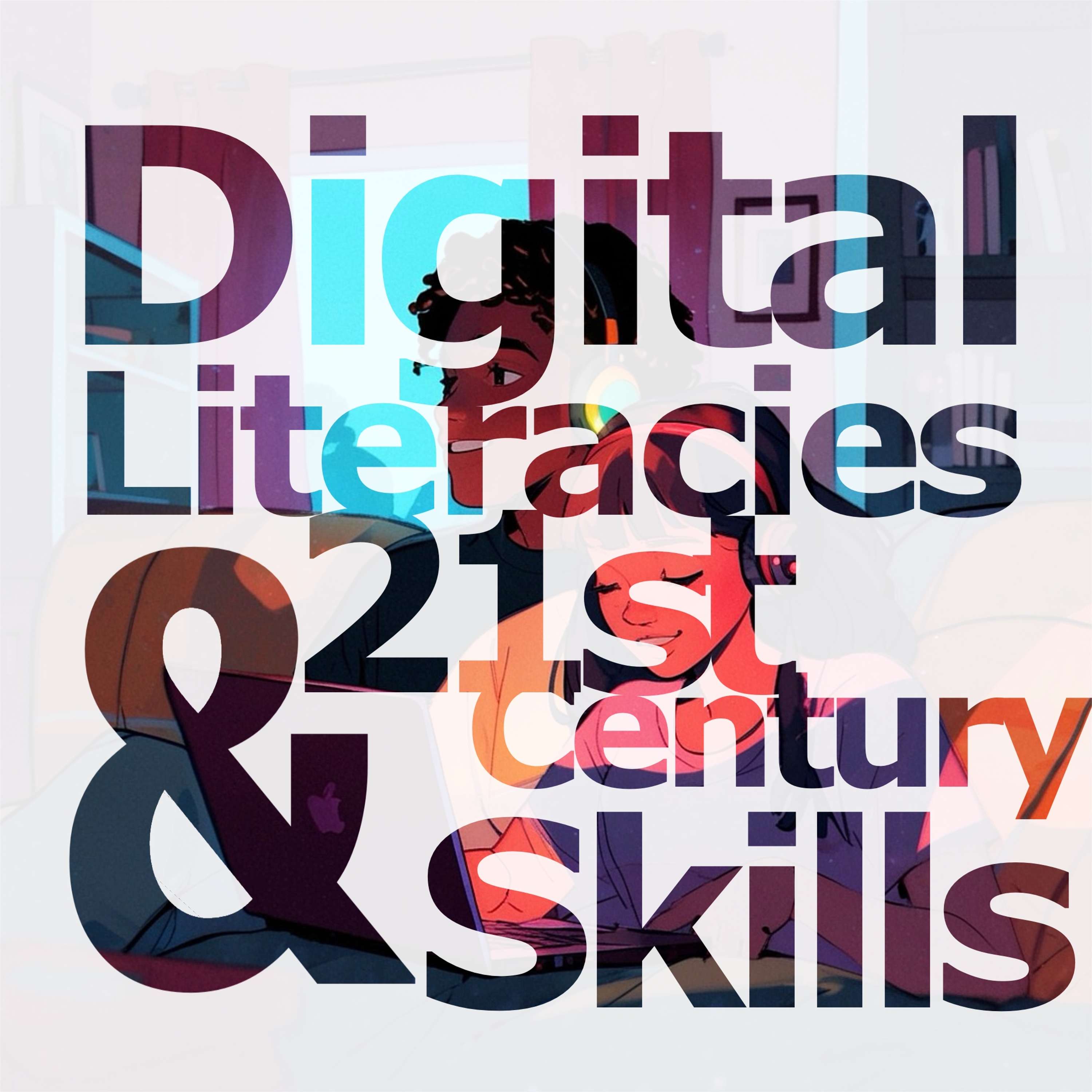 Digital Literacies and 21st Century Skills