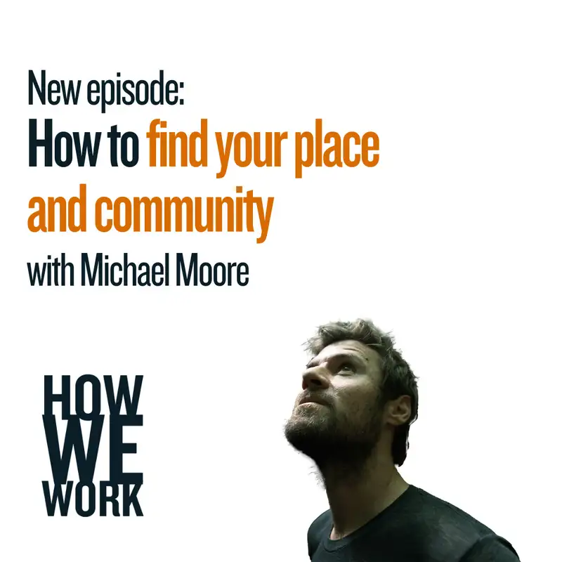 How to find your place and community - Michael Moore