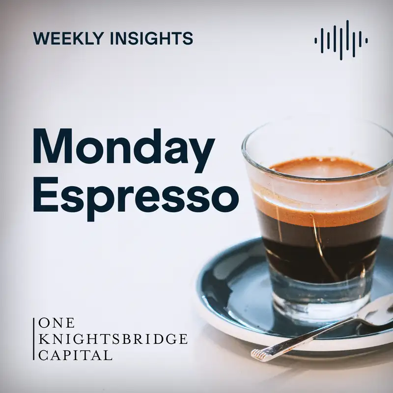 One Knightsbridge Capital Monday Espresso Podcast