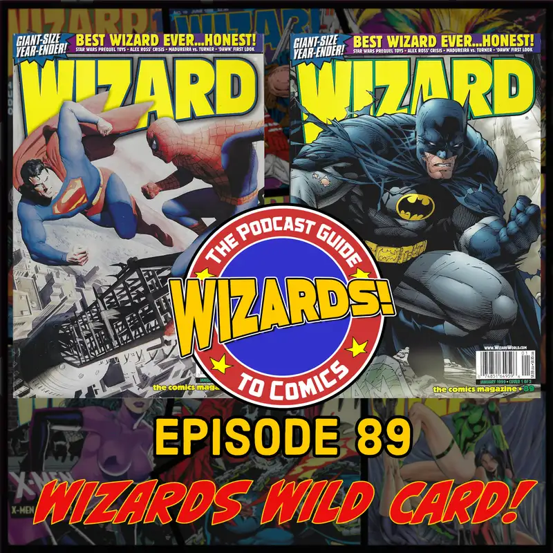 WIZARDS The Podcast Guide To Comics | Episode 89