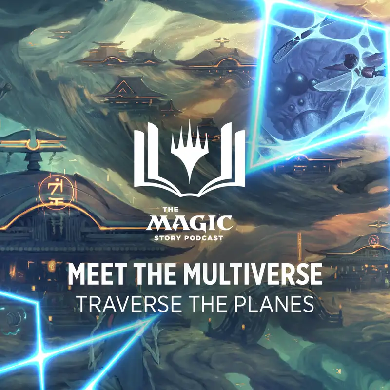 The Magic Story Podcast | #147: Meet the Multiverse and Traverse the Planes