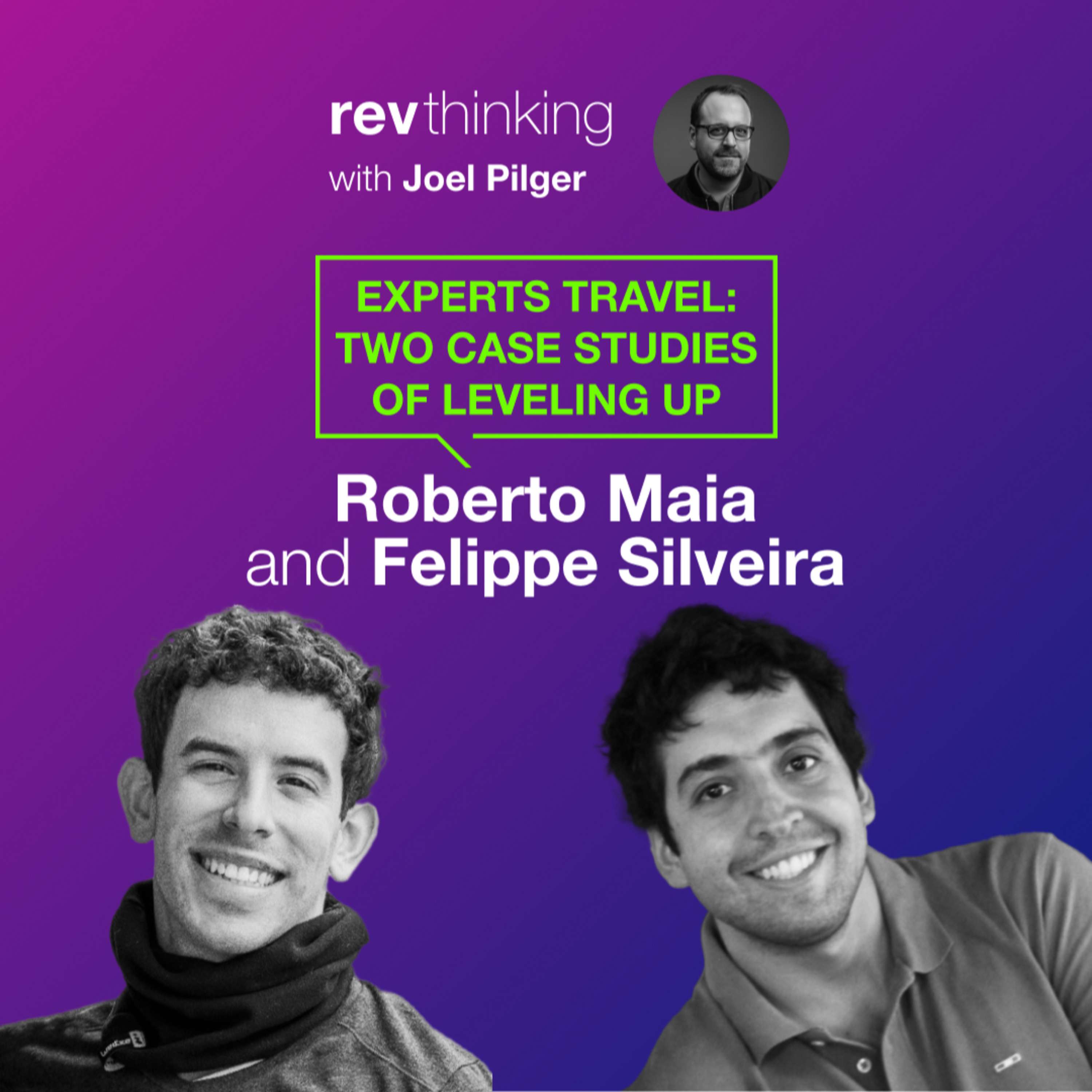 Experts Travel: Two Case Studies of Leveling Up with Roberto Maia and Felippe Silveira