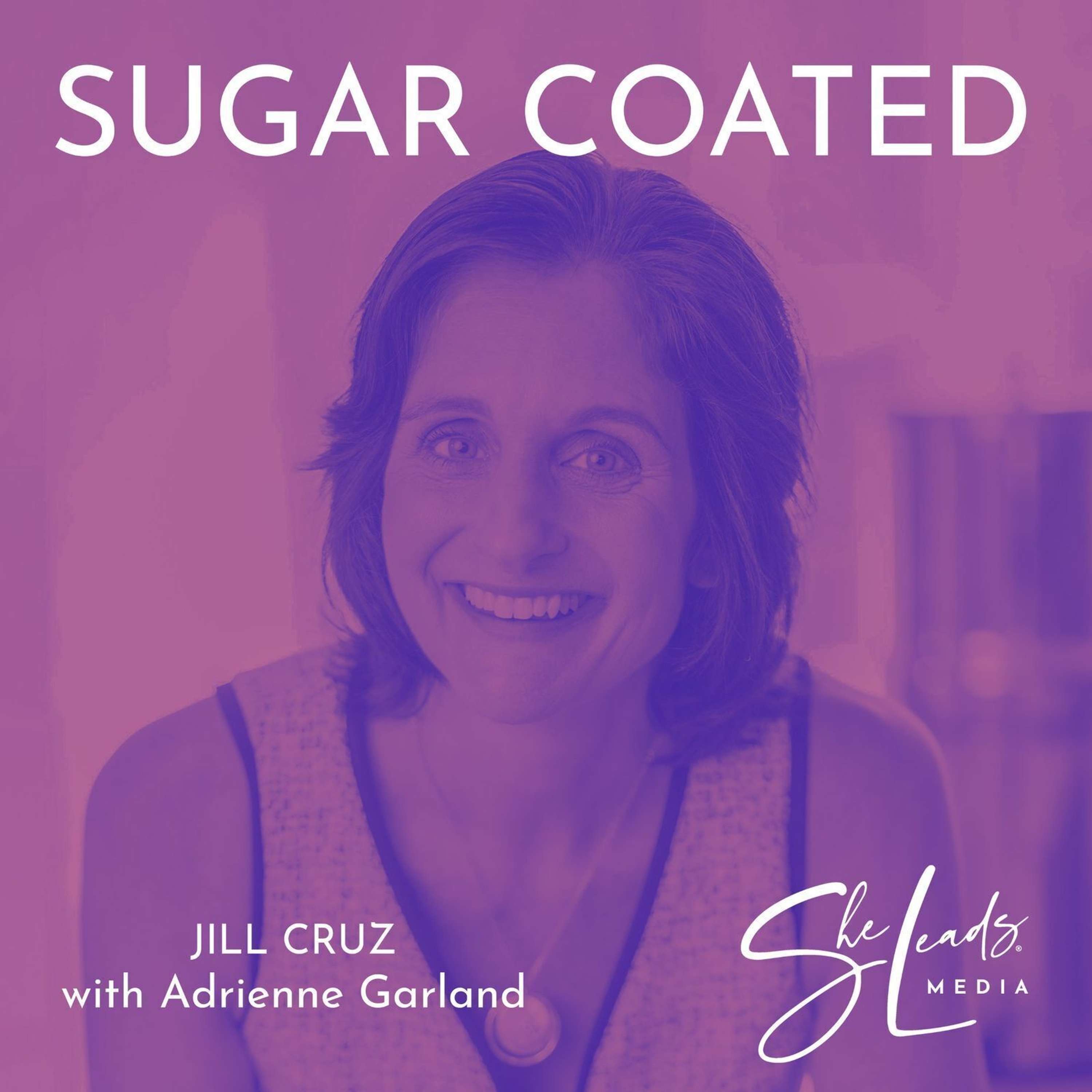 61. Jill Cruz - “Love & Loss” - Shaping A New Self-care Paradigm