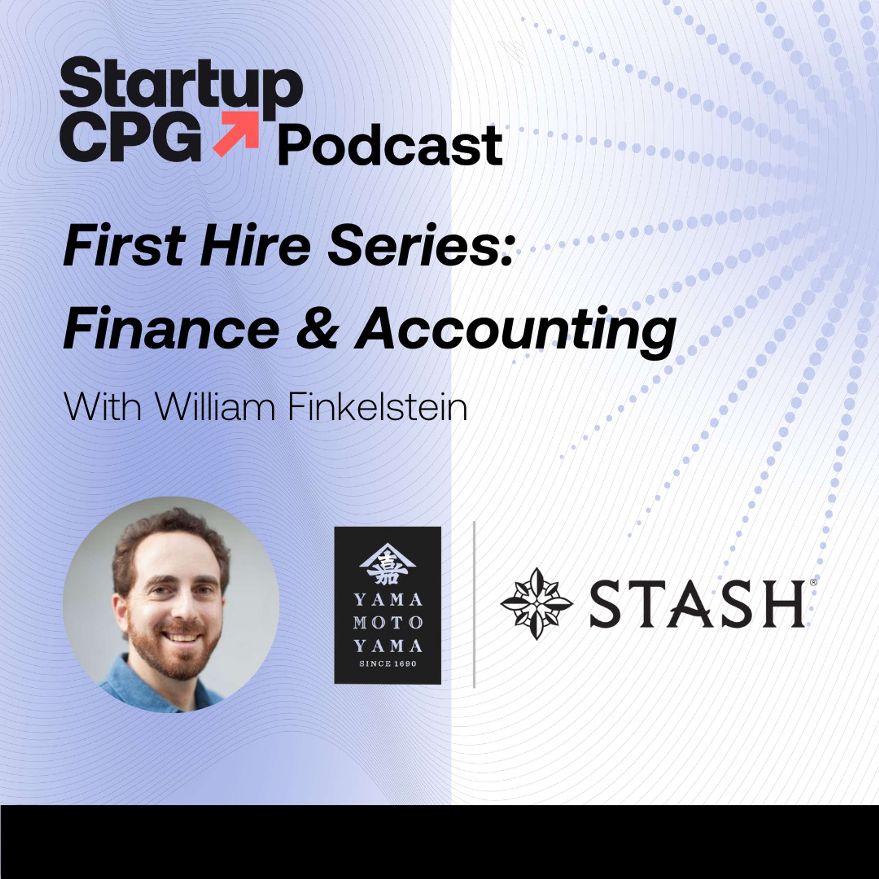 #56 First Hire Series: Finance & Accounting with William Finkelstein - podcast episode cover