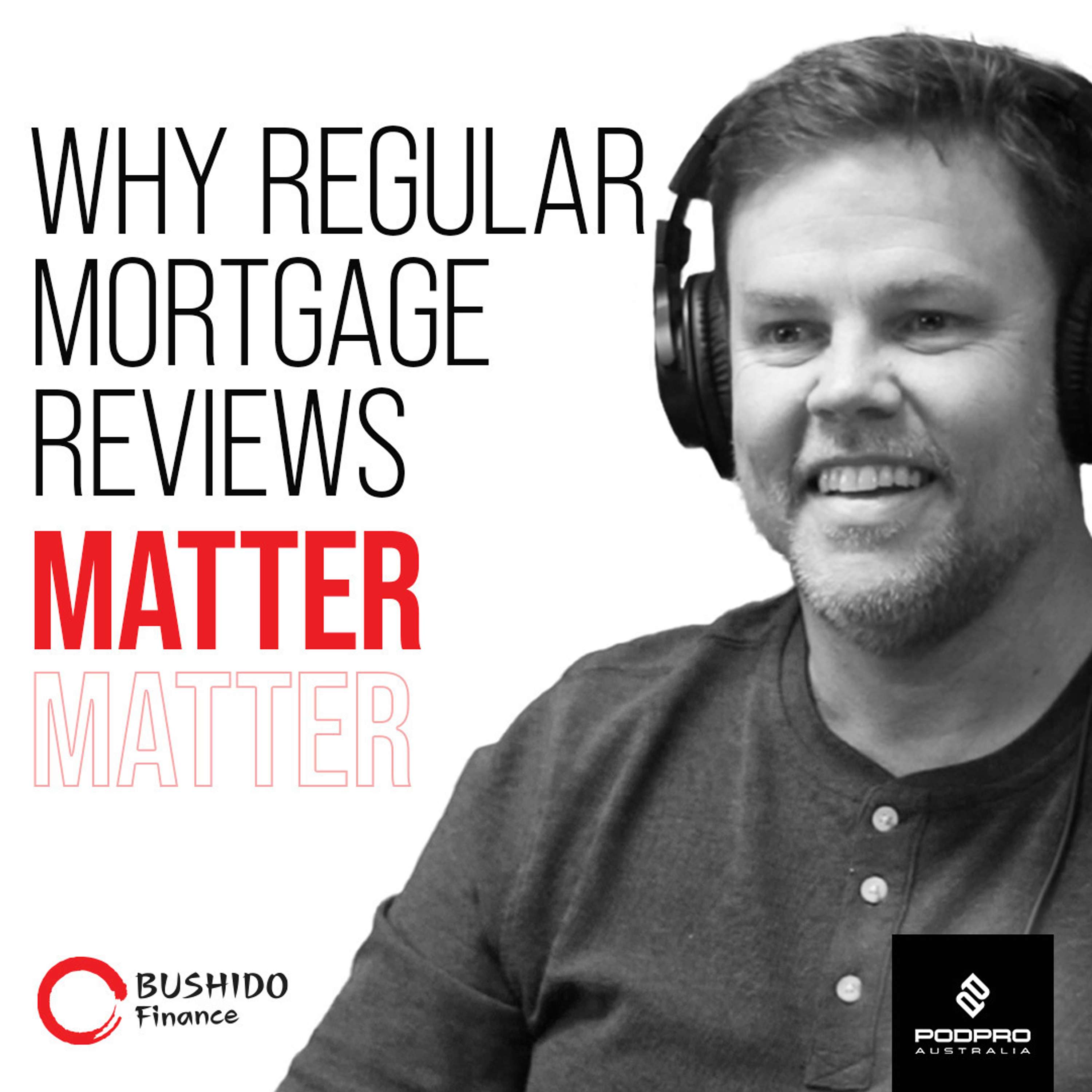 Why Regular Mortgage Reviews Matter | EP3