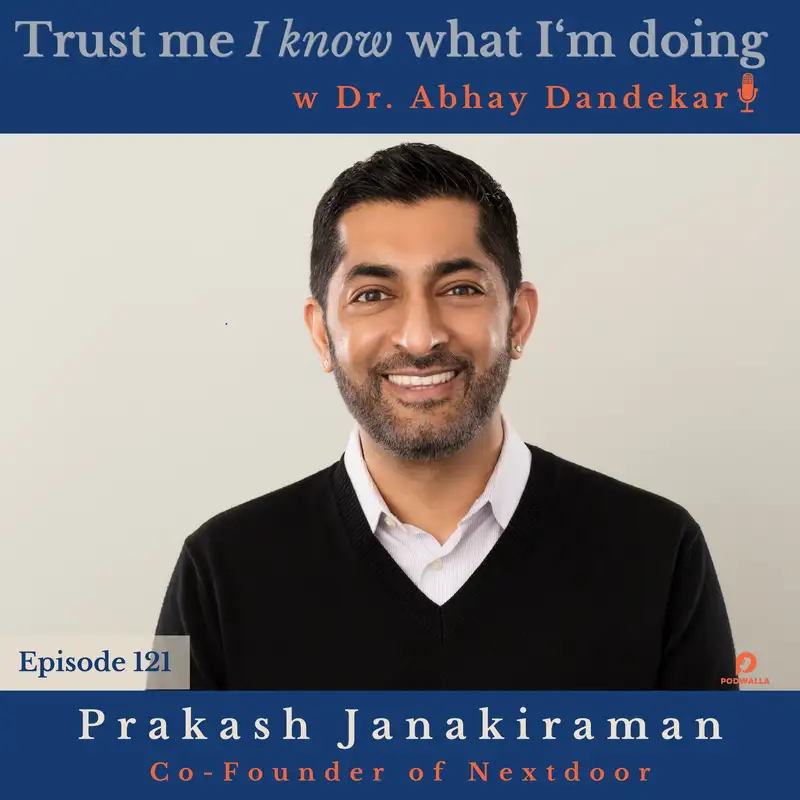 Prakash Janakiraman...on his journey in co-founding NEXTDOOR, on building social capital and preventing loneliness, and on what brings him joy