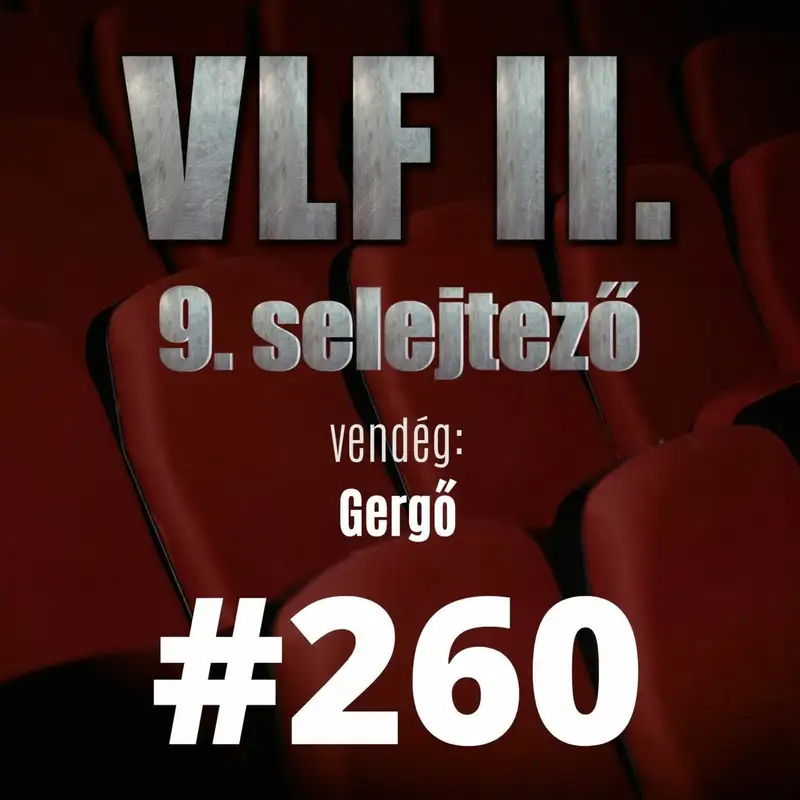 260. adás: A világ legjobb filmje II. - 9. selejtező (vendég: Gergő)