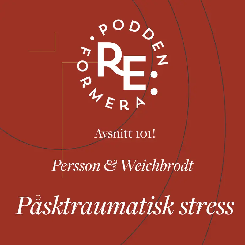 Avsnitt 101 - Persson & Weichbrodt Påsktraumatisk stress
