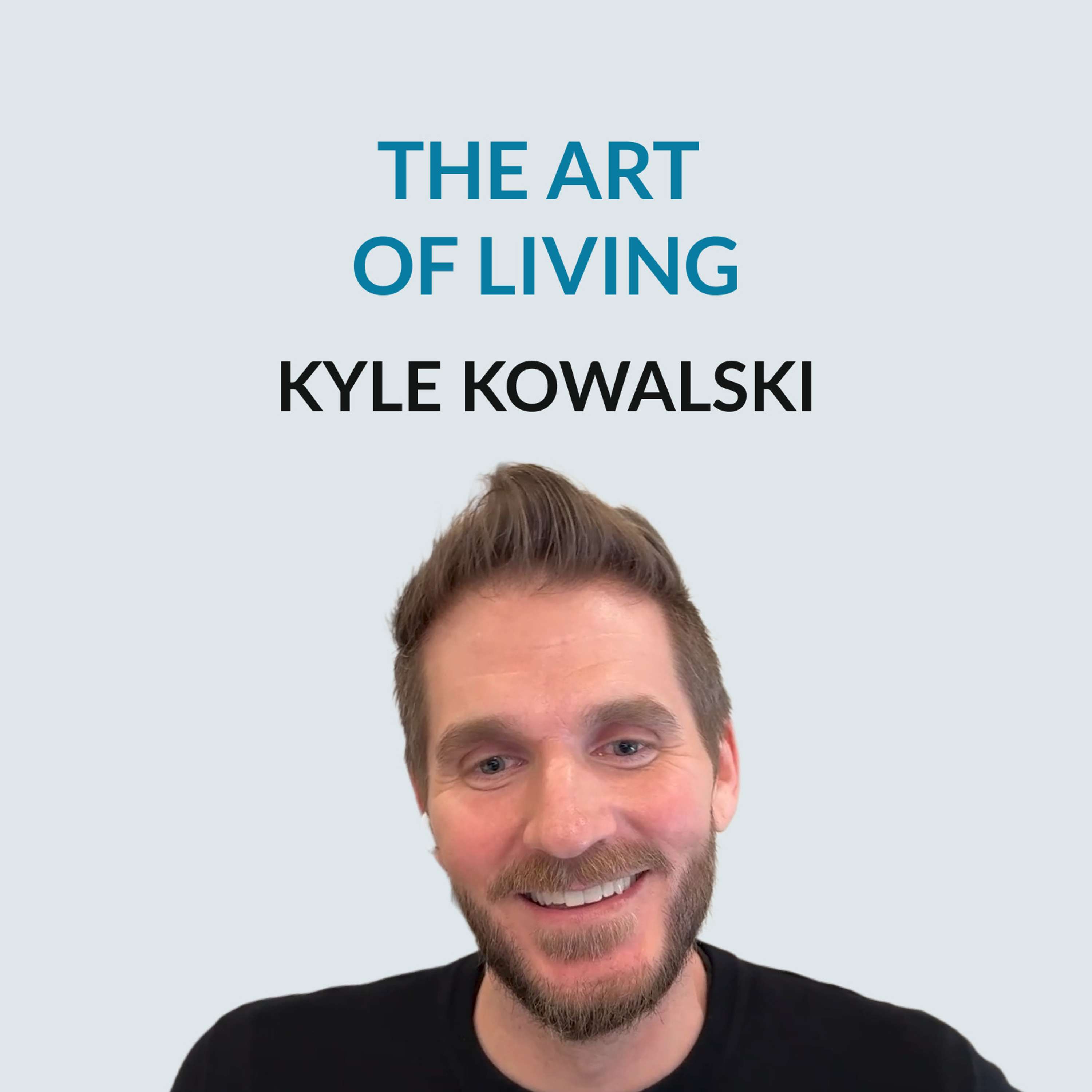 #143 The Art of Living - Kyle Kowalski on how to have an existential crisis, synthesizing the art of living, curiosity as fuel, his relationship with money, "killing himself to work" and "purpose washing" in big companies