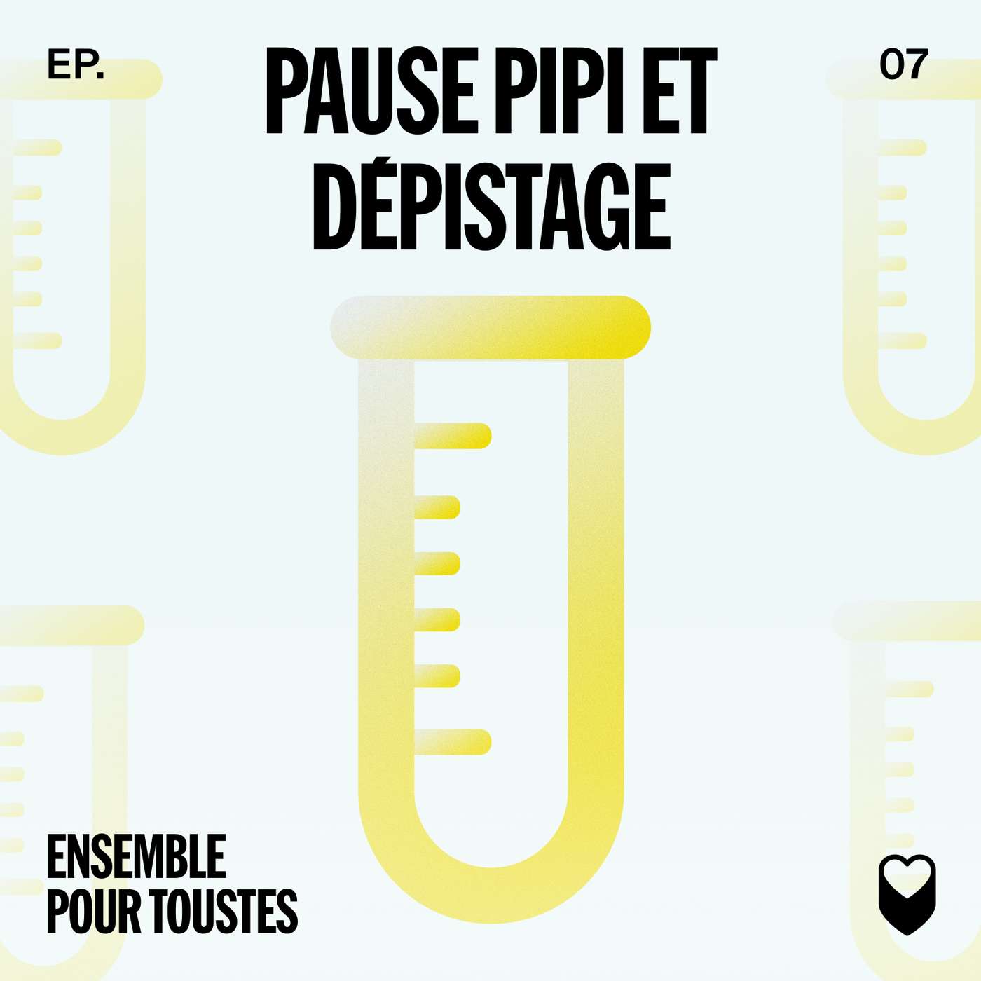 ÉPISODE 7: PAUSE PIPI ET DÉPISTAGE ÉPISODE 7: PAUSE PIPI ET DÉPISTAGE